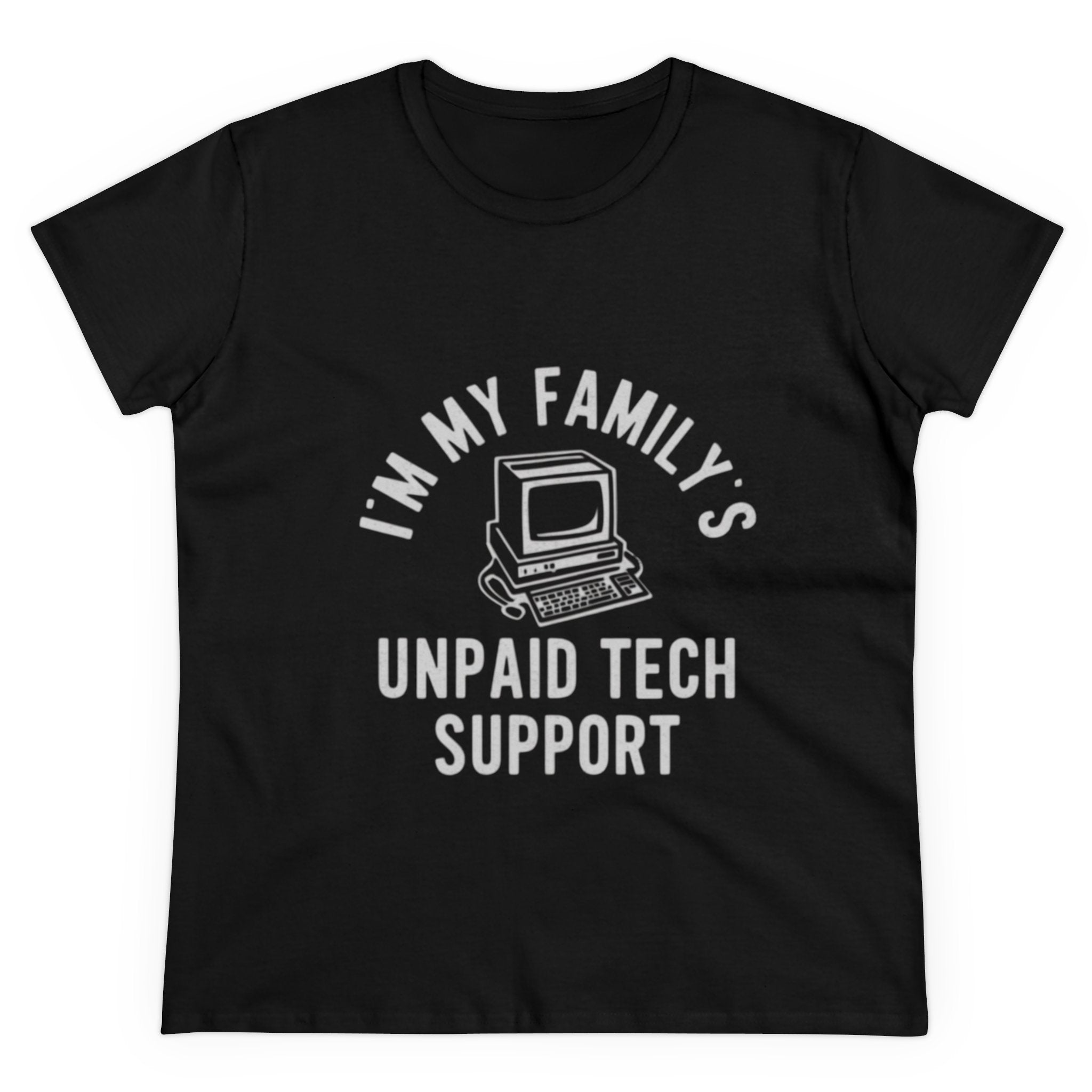 I Am My Family Unpaid Tech Support - Women's Tee