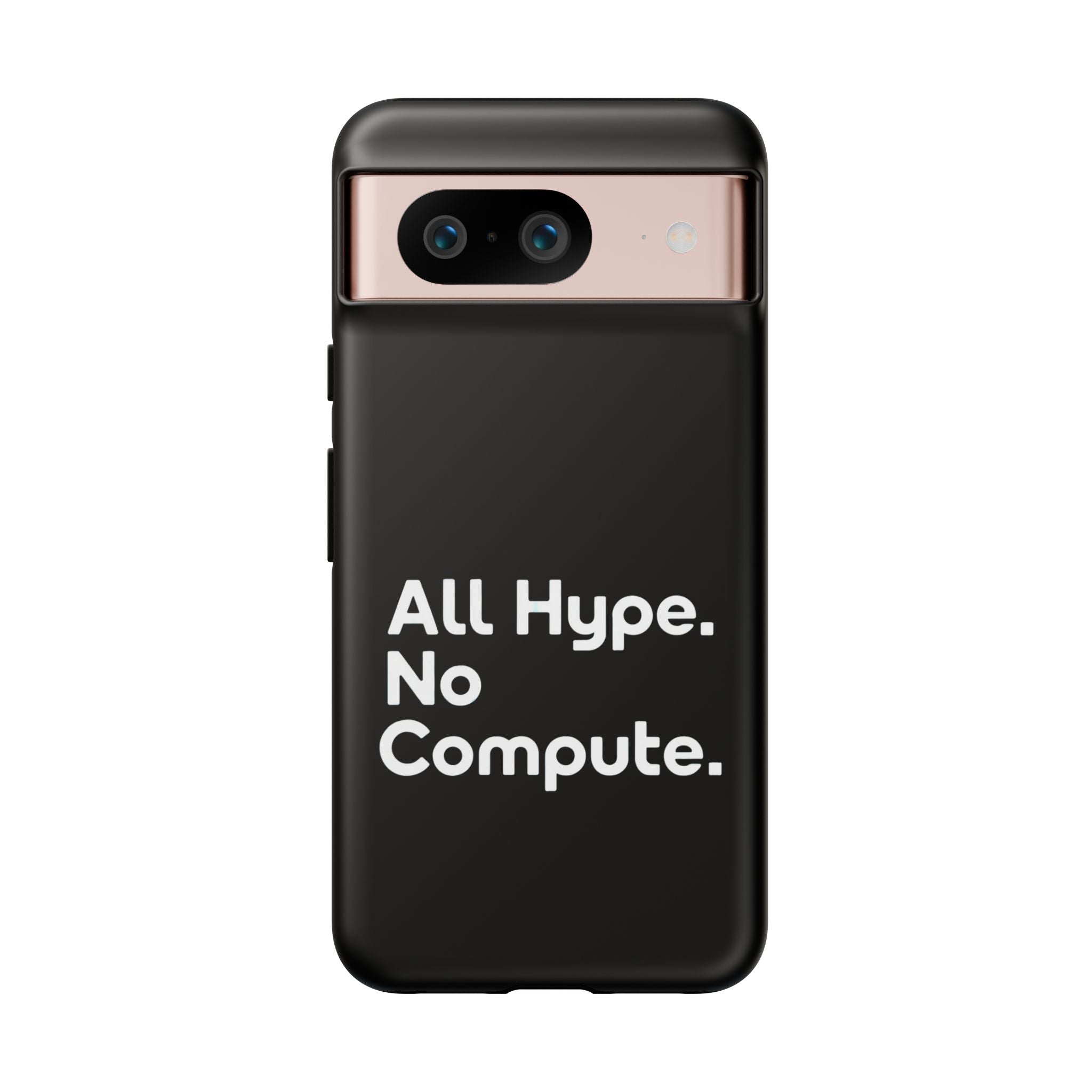 ALL HYPE NO COMPUTE- Impact-Resistant Phone Case