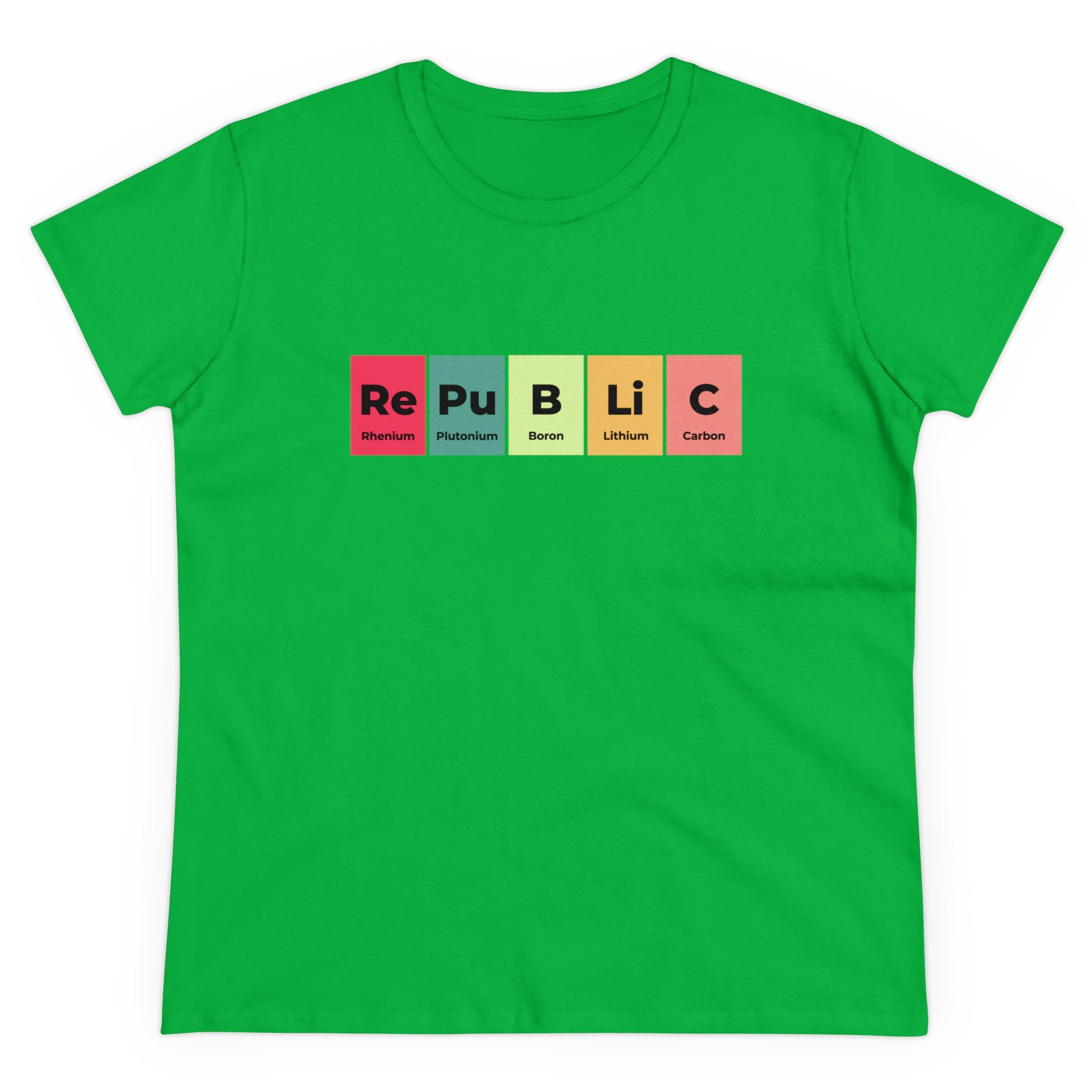 Republic - Women's Tee: Fashionable green women's tee with periodic table letters spelling "RePuBLiC." Element symbols include Rhenium, Plutonium, Boron, Lithium, and Carbon. This comfy shirt combines style and science effortlessly.