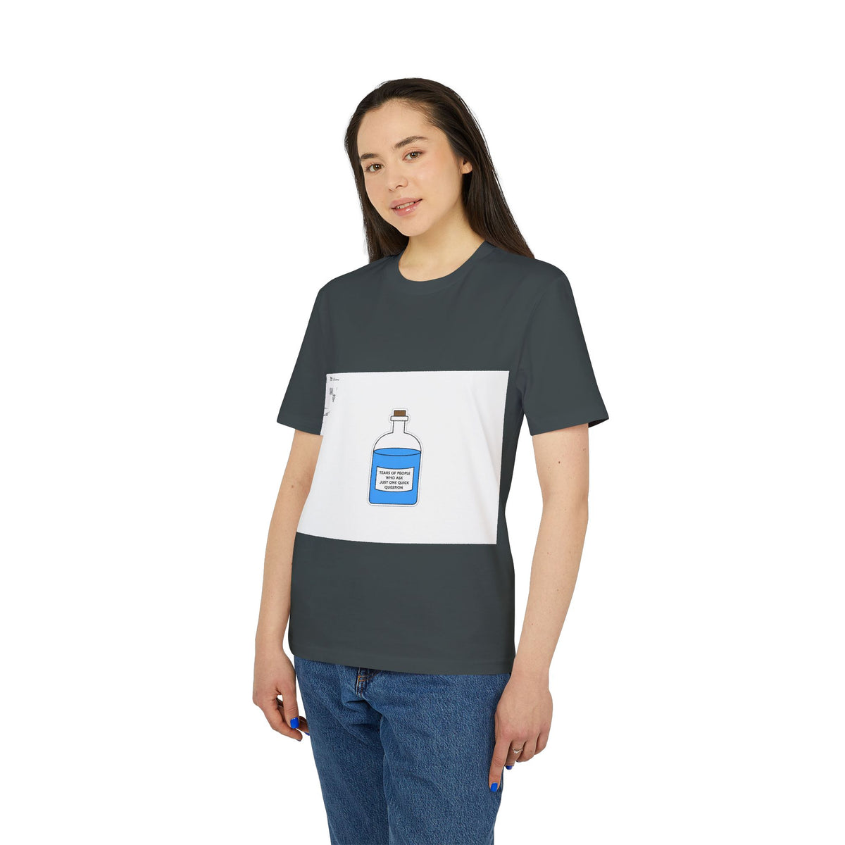 Tears of People Who Ask Just One Quick Question Organic Tee