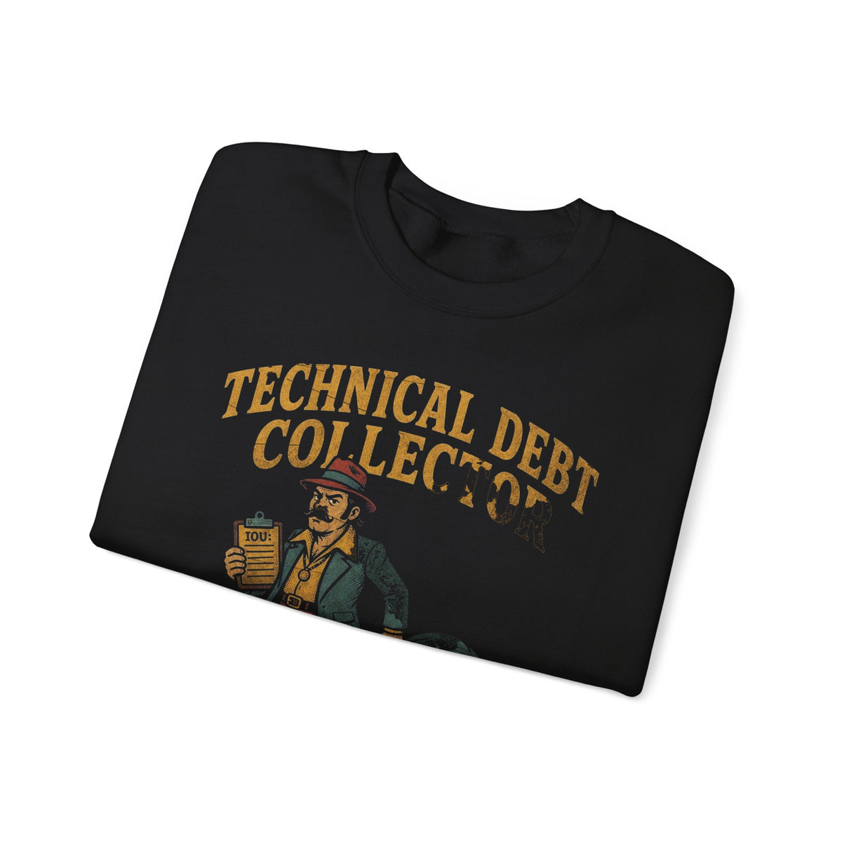 Technical Debt Collector Sweatshirt