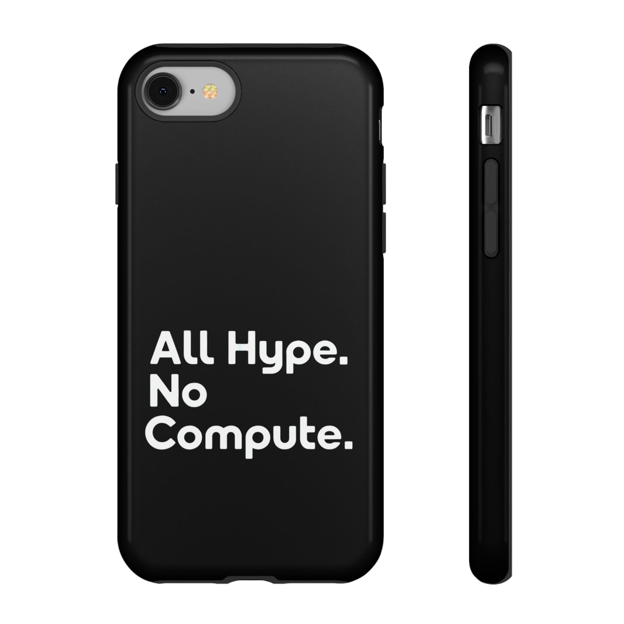ALL HYPE NO COMPUTE- Impact-Resistant Phone Case