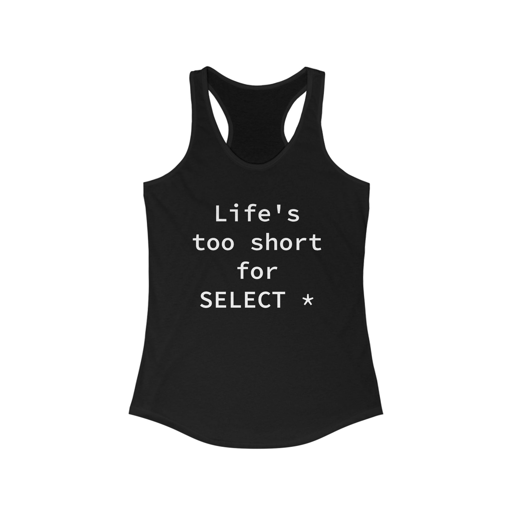 Life's Too Short for Select - Women's Racerback Tank