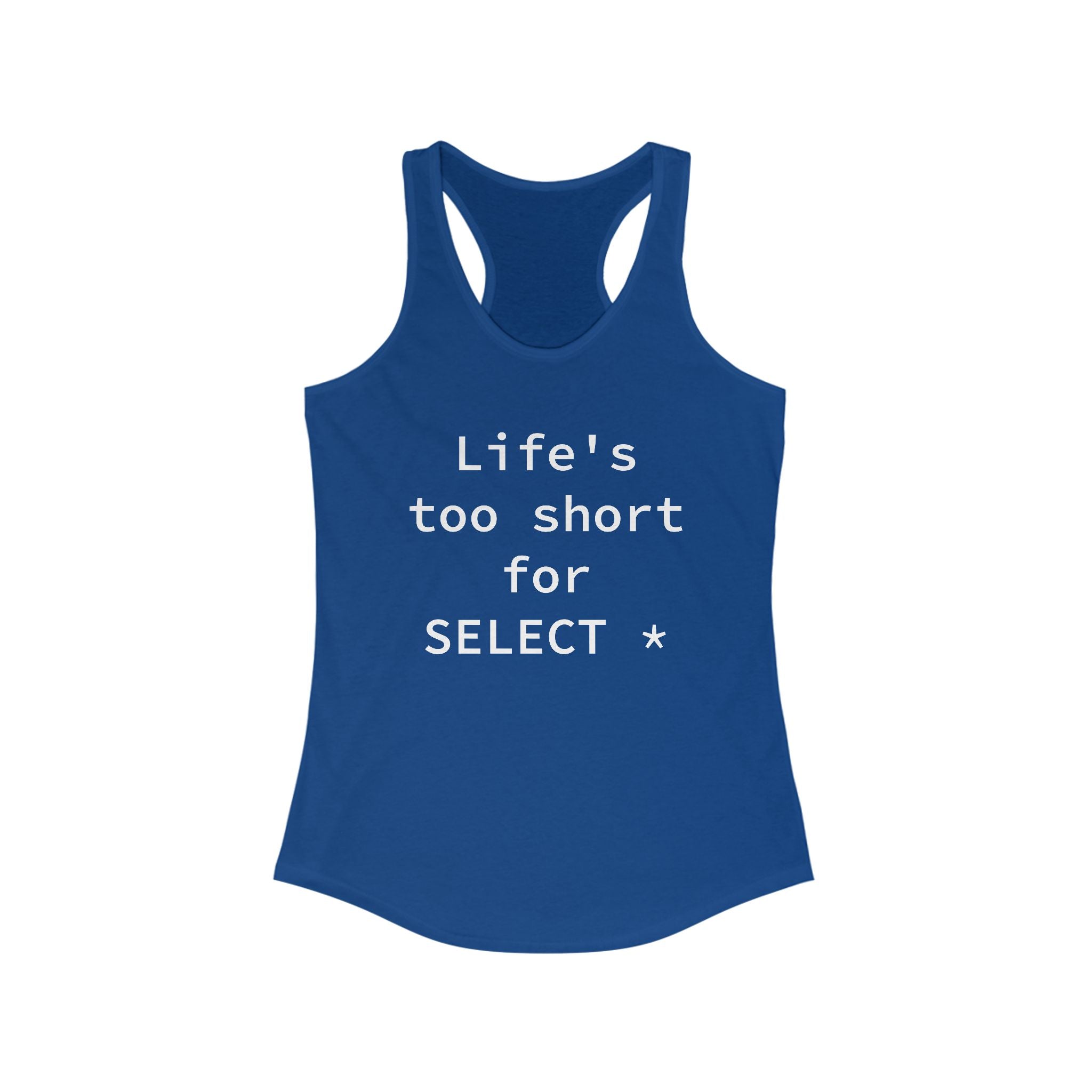 Life's Too Short for Select - Women's Racerback Tank