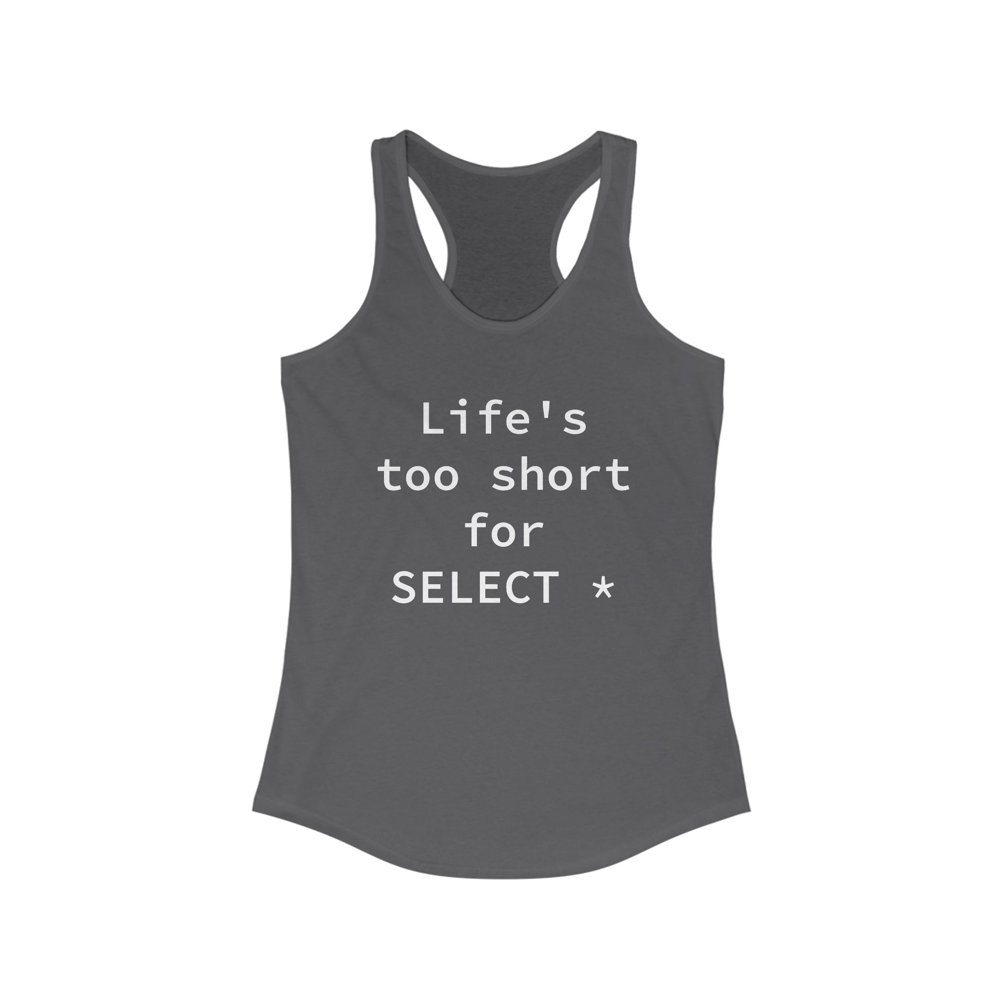 Life's Too Short for Select - Women's Racerback Tank