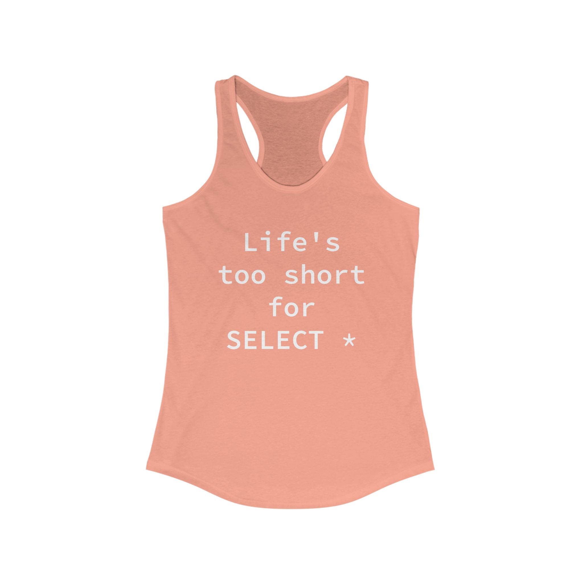 Life's Too Short for Select - Women's Racerback Tank