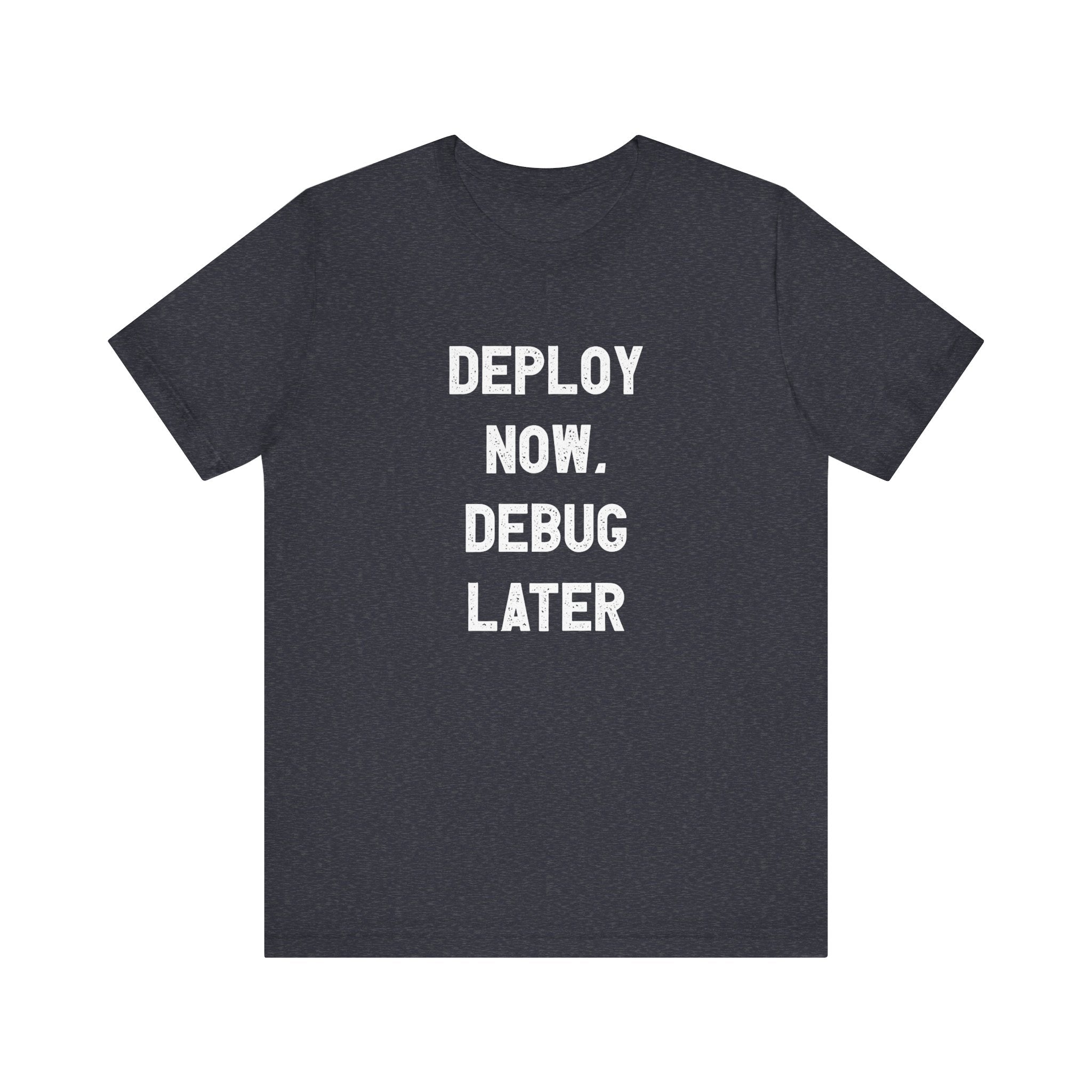 For code enthusiasts, the black T-shirt with striking white text, "DEPLOY NOW. DEBUG LATER," is a perfect fit. This "Deploy Now, Debug Later - T-Shirt" makes a witty statement for those who live by this mantra.