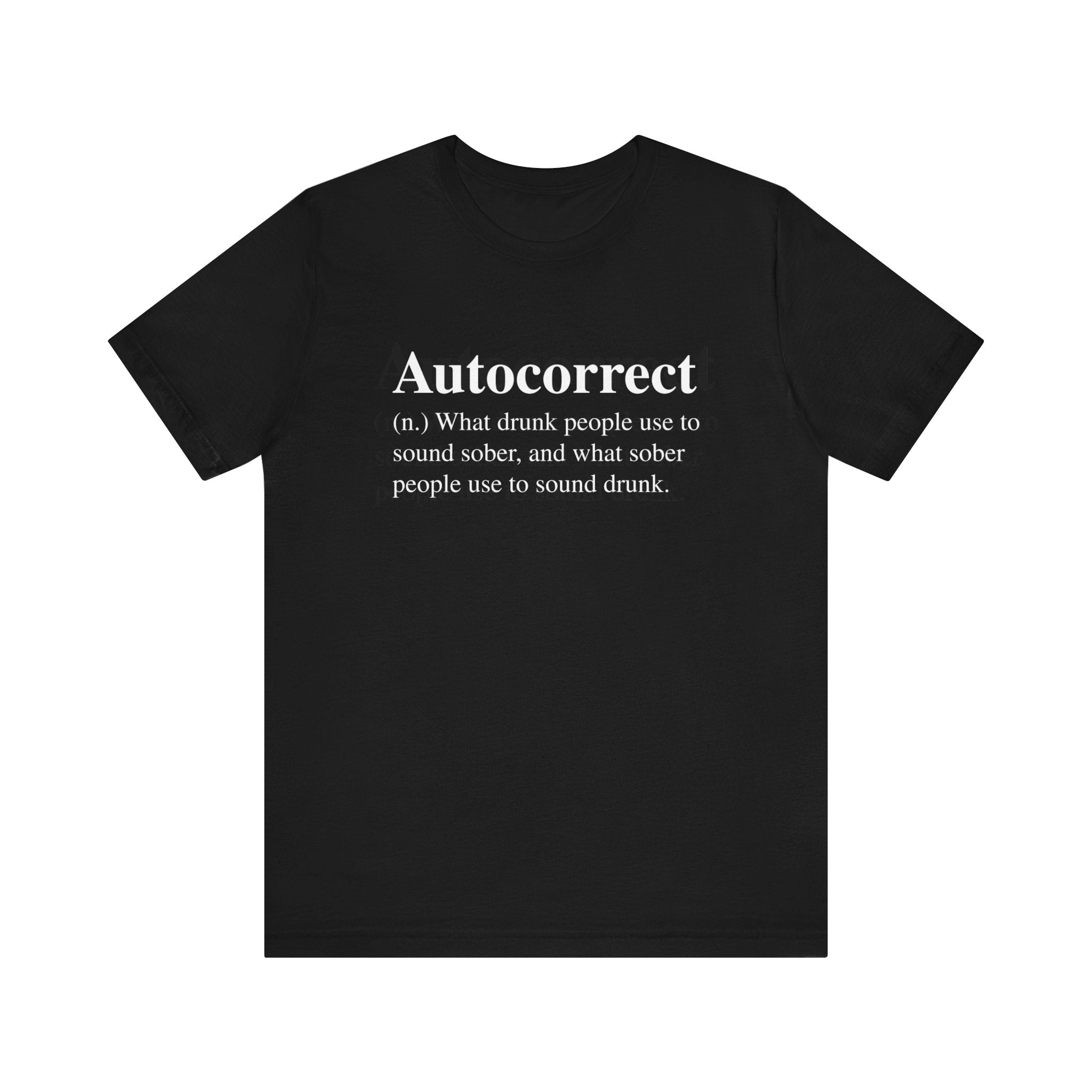 Autocorrect T-shirt crafted from soft cotton, featuring quality print with white text humorously defining "auto-correct" as a tool used by the drunk to sound sober and the sober to sound drunk.