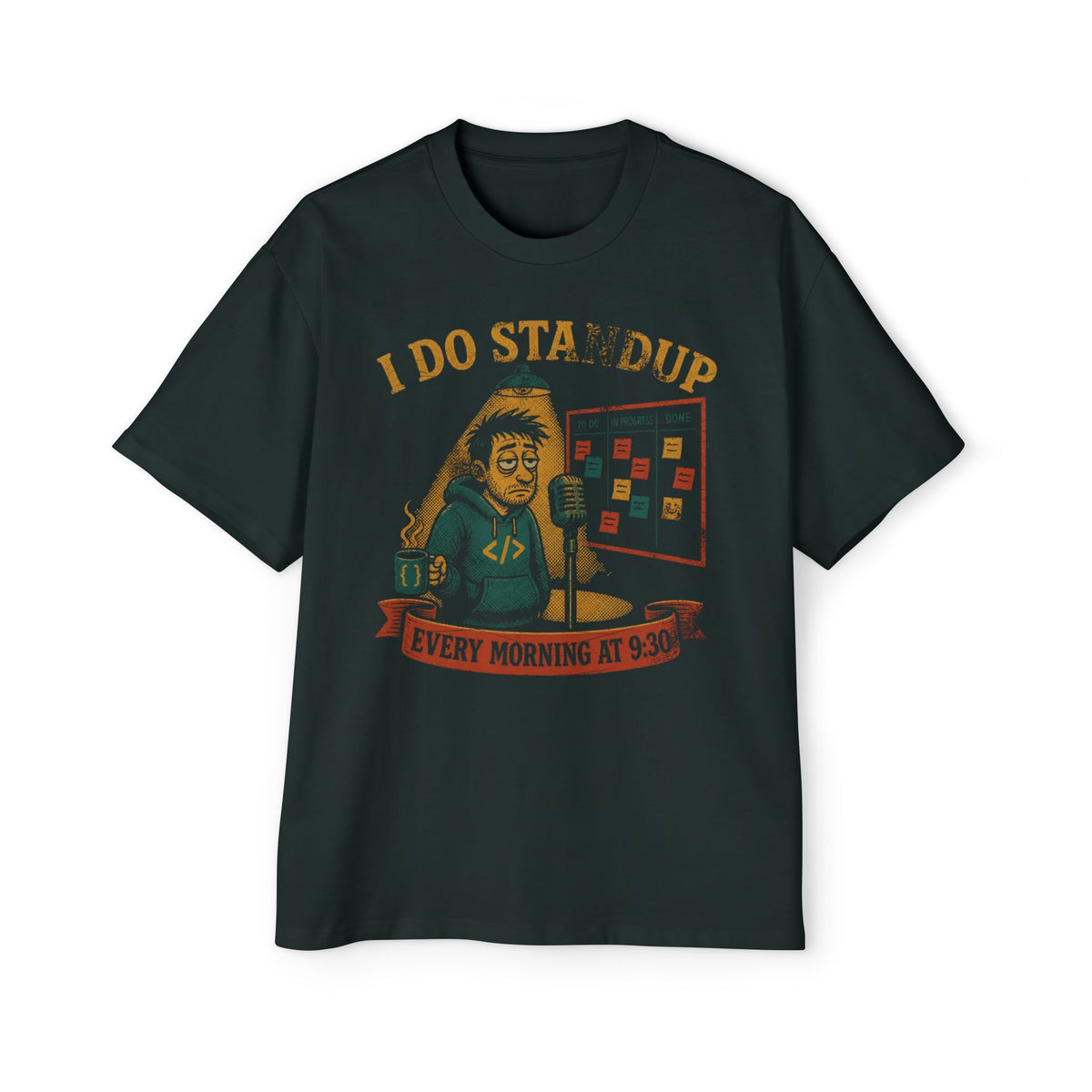 I Do Standup Every Morning at 9:30 Oversized Tee