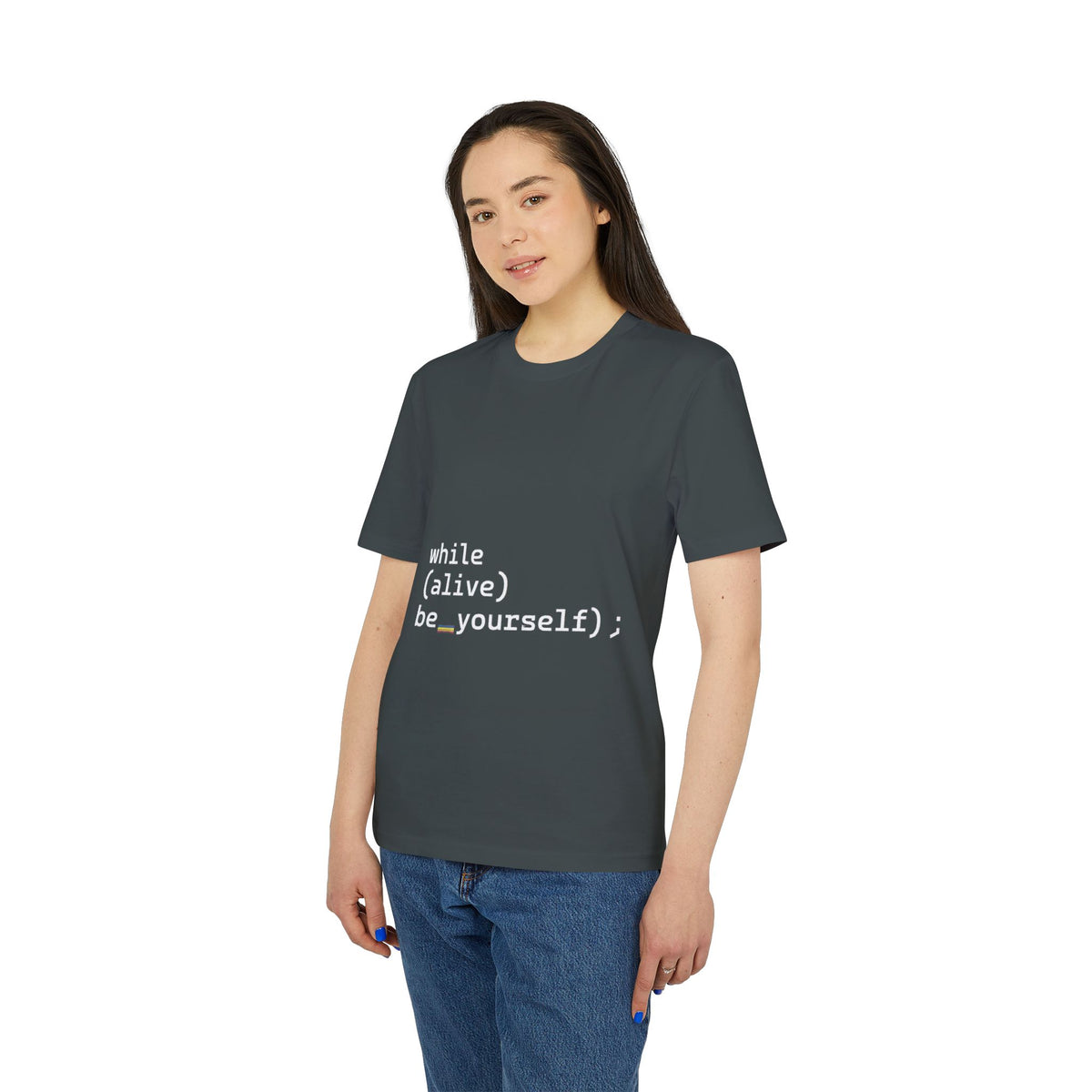 while(alive) be_yourself(); Organic Tee