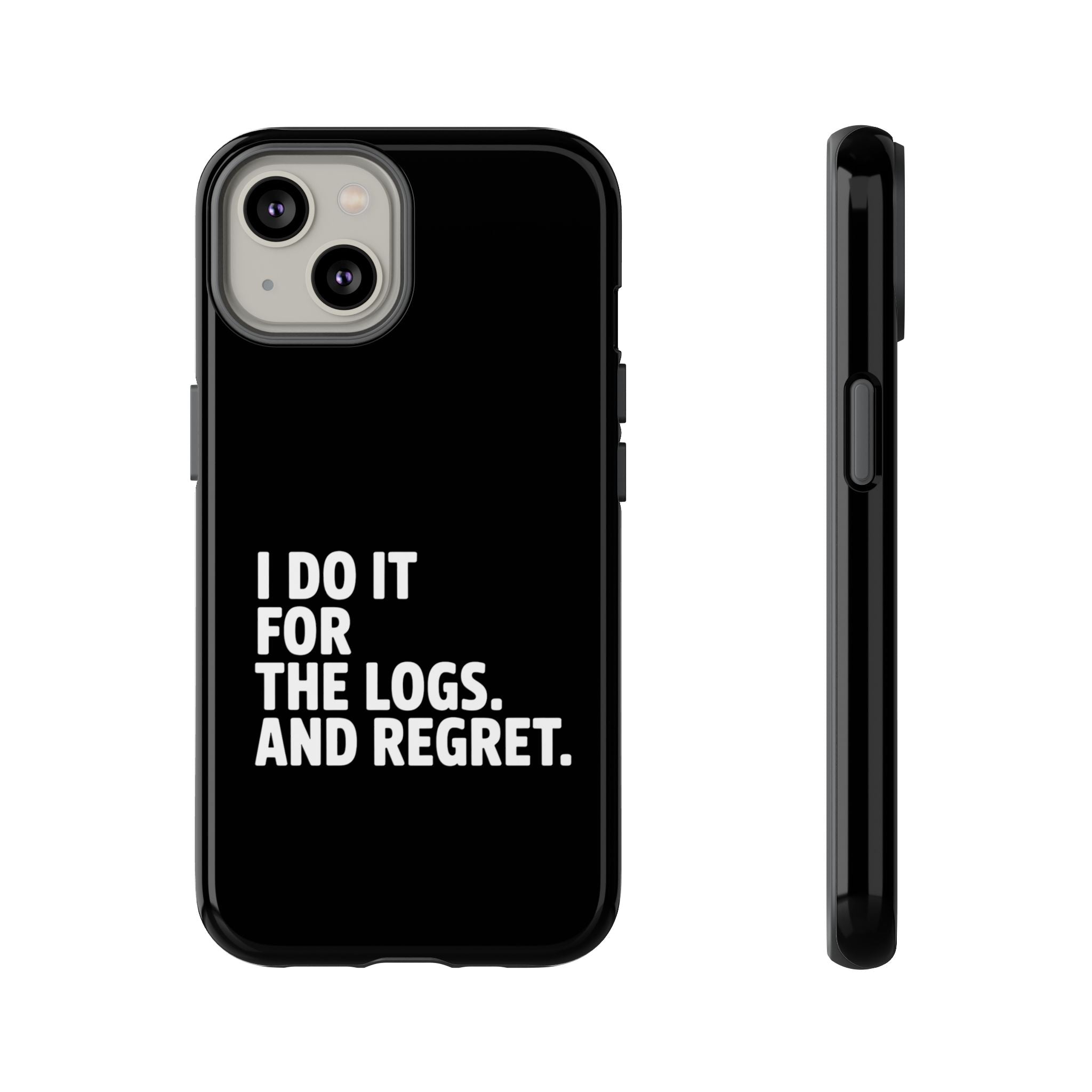 I DO IT FOR THE LOGS White- Impact-Resistant Phone Case