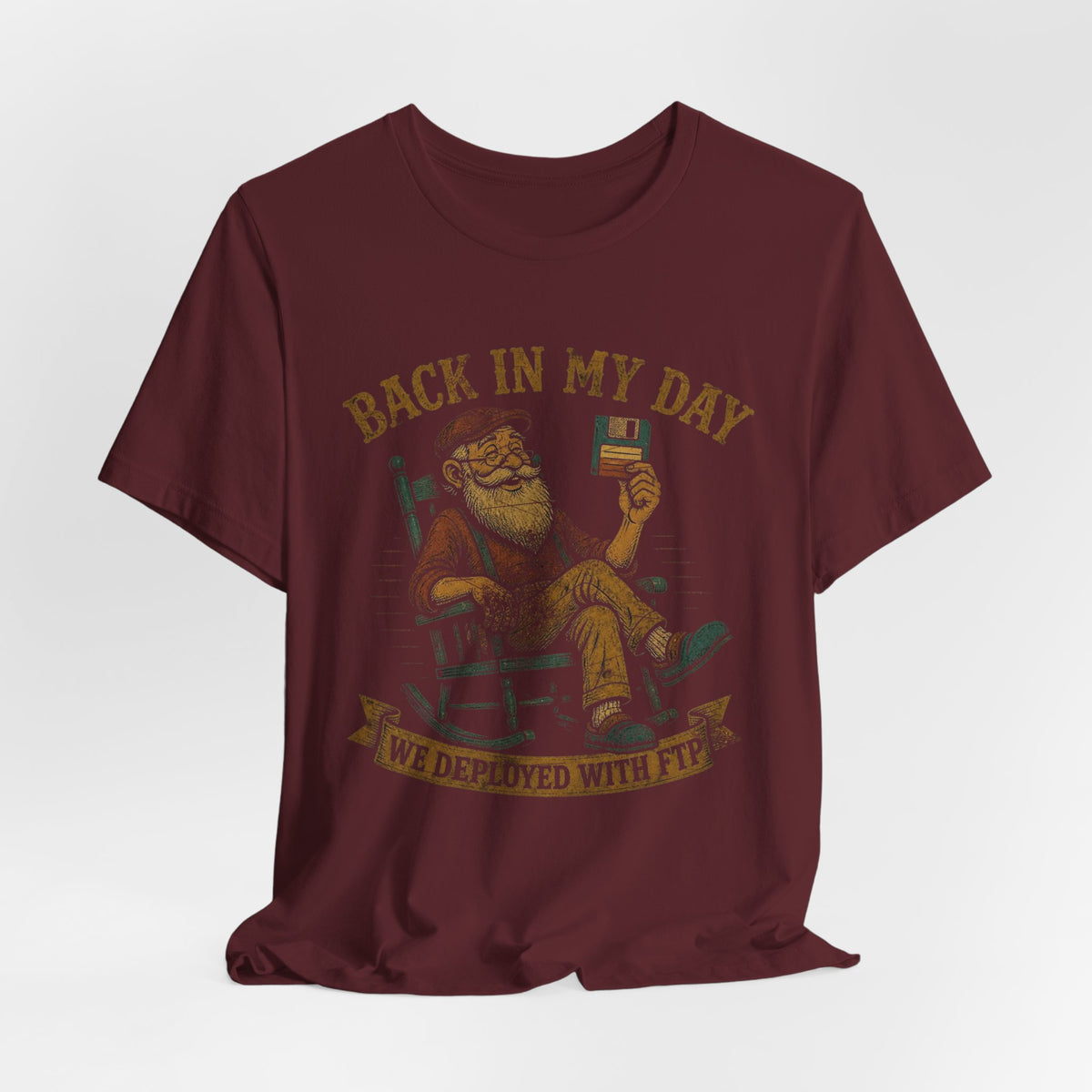 Back in My Day We Deployed With FTP T-Shirt