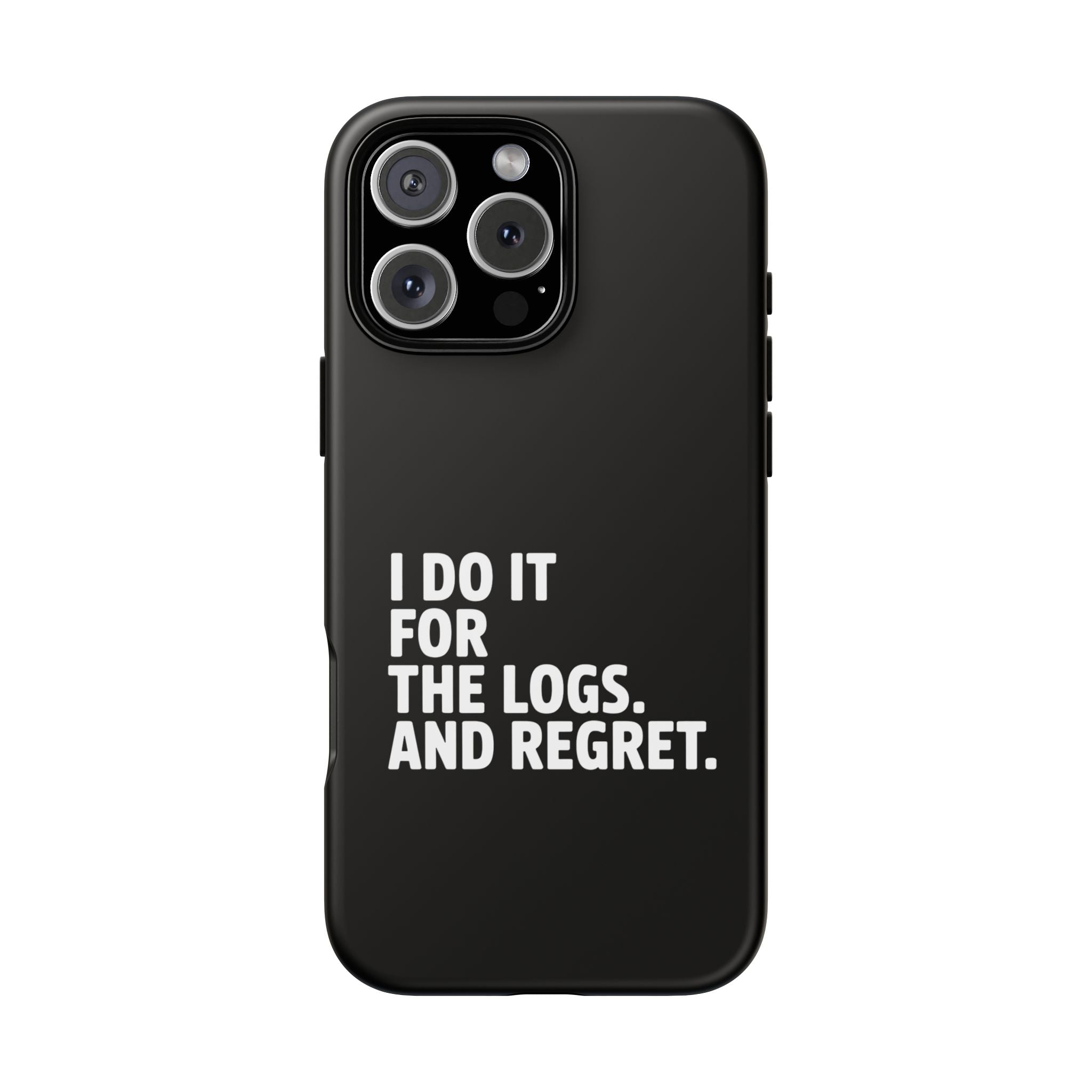 I DO IT FOR THE LOGS White- Impact-Resistant Phone Case