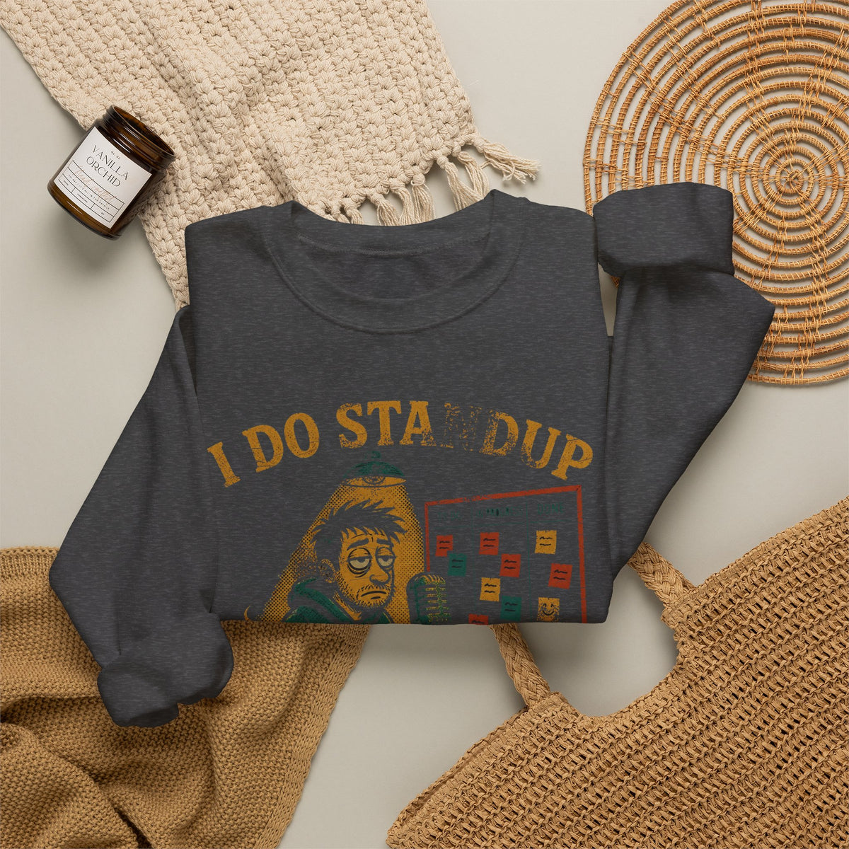 I Do Standup Every Morning at 9:30 Sweatshirt