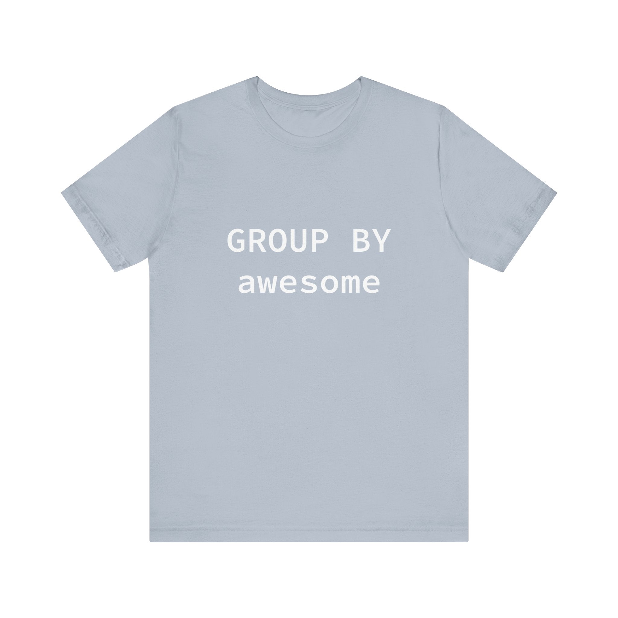 GROUP BY Awesome - T-Shirt