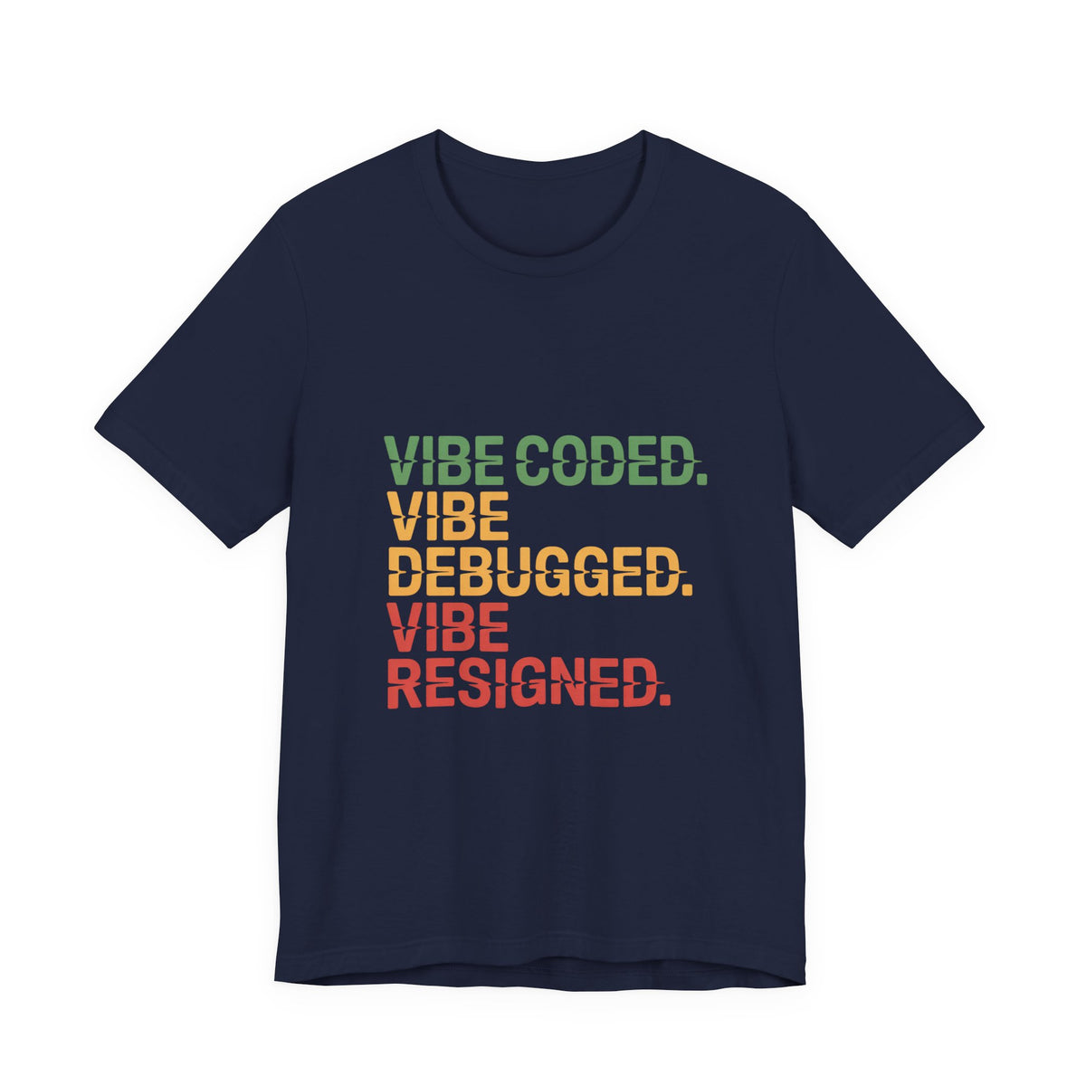 Vibe Coded, Vibe Debugged, Vibe Resigned T-Shirt