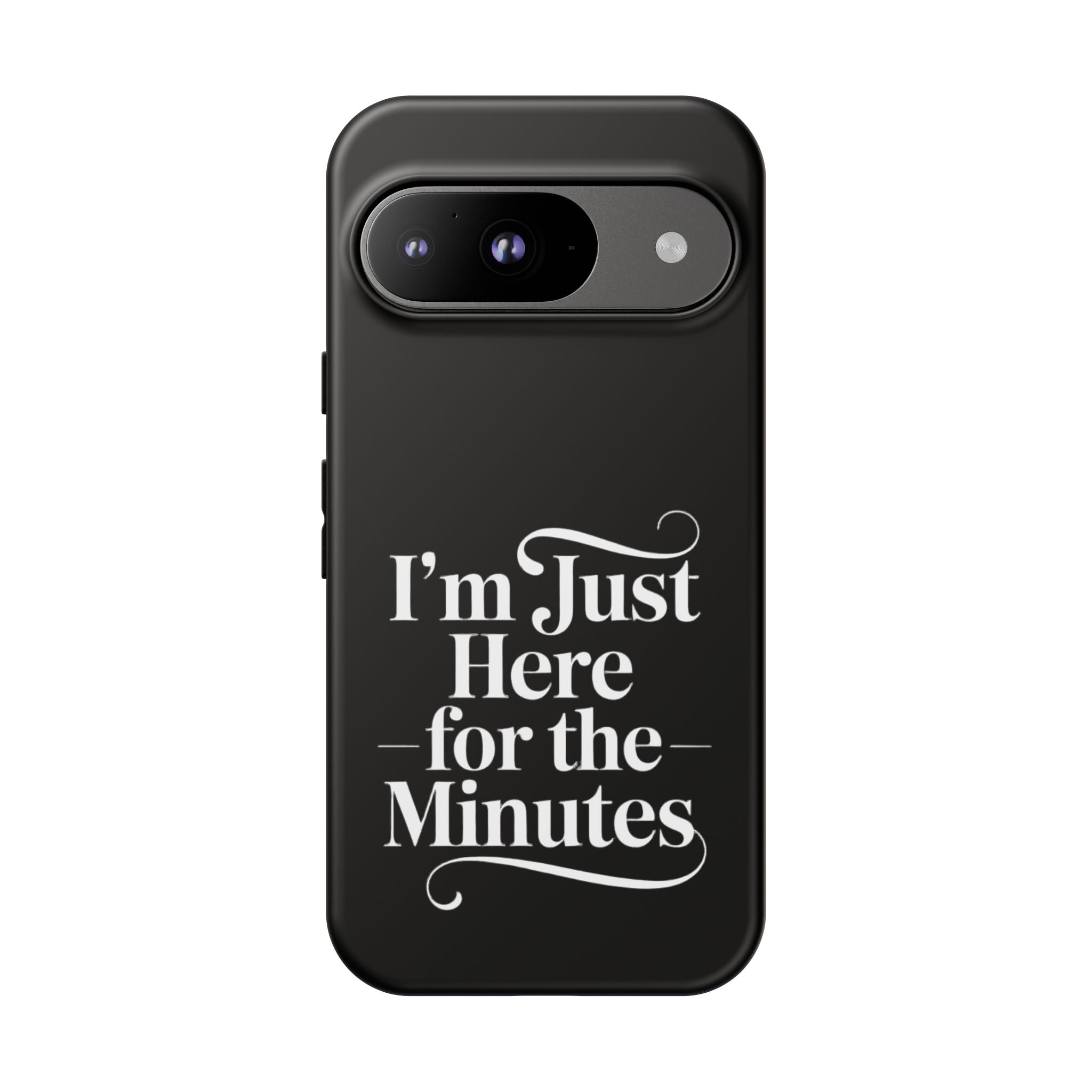 I'm just here for the minutes - Impact-Resistant Phone Case
