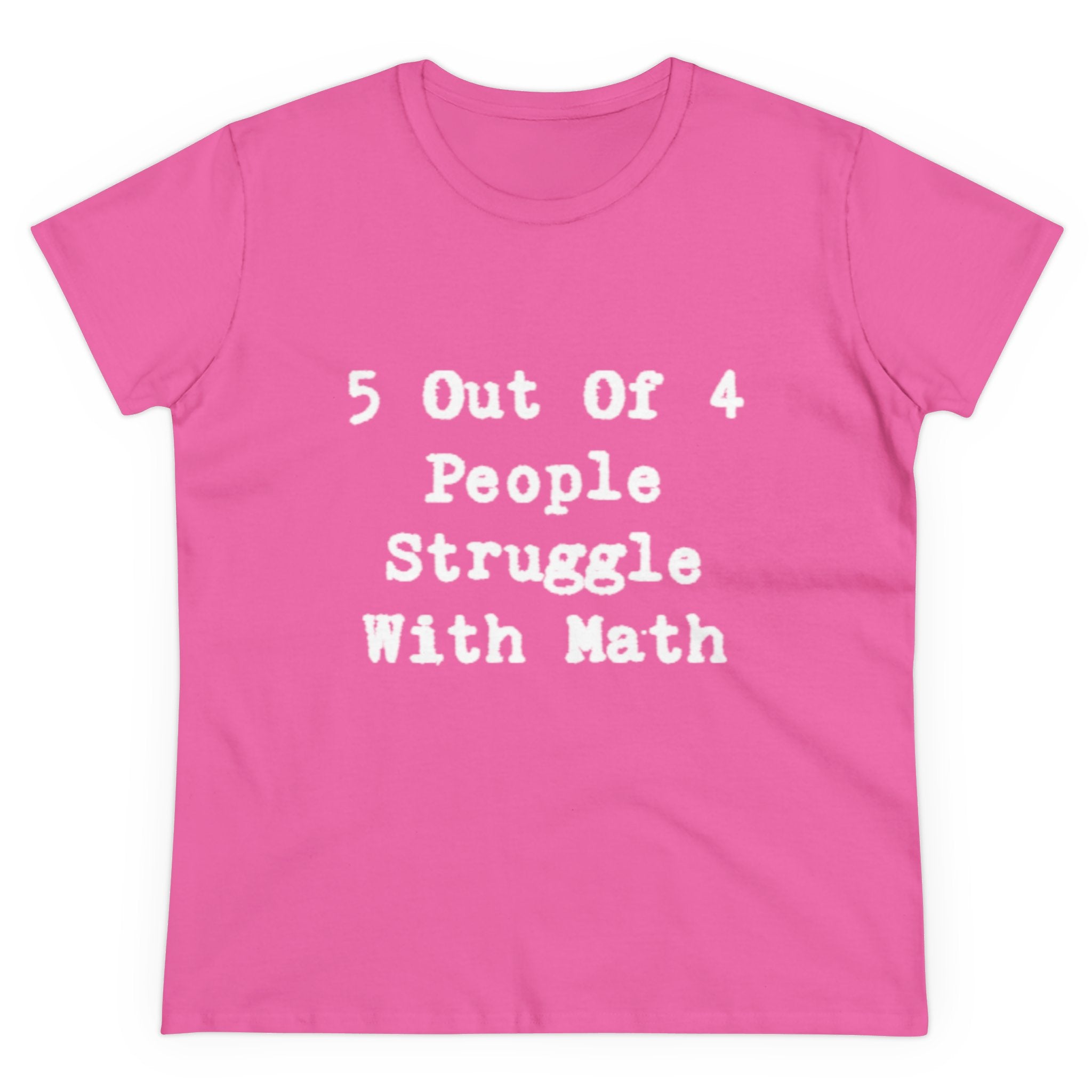 Math Struggle for 5 Out Of 4 People - Women's Tee