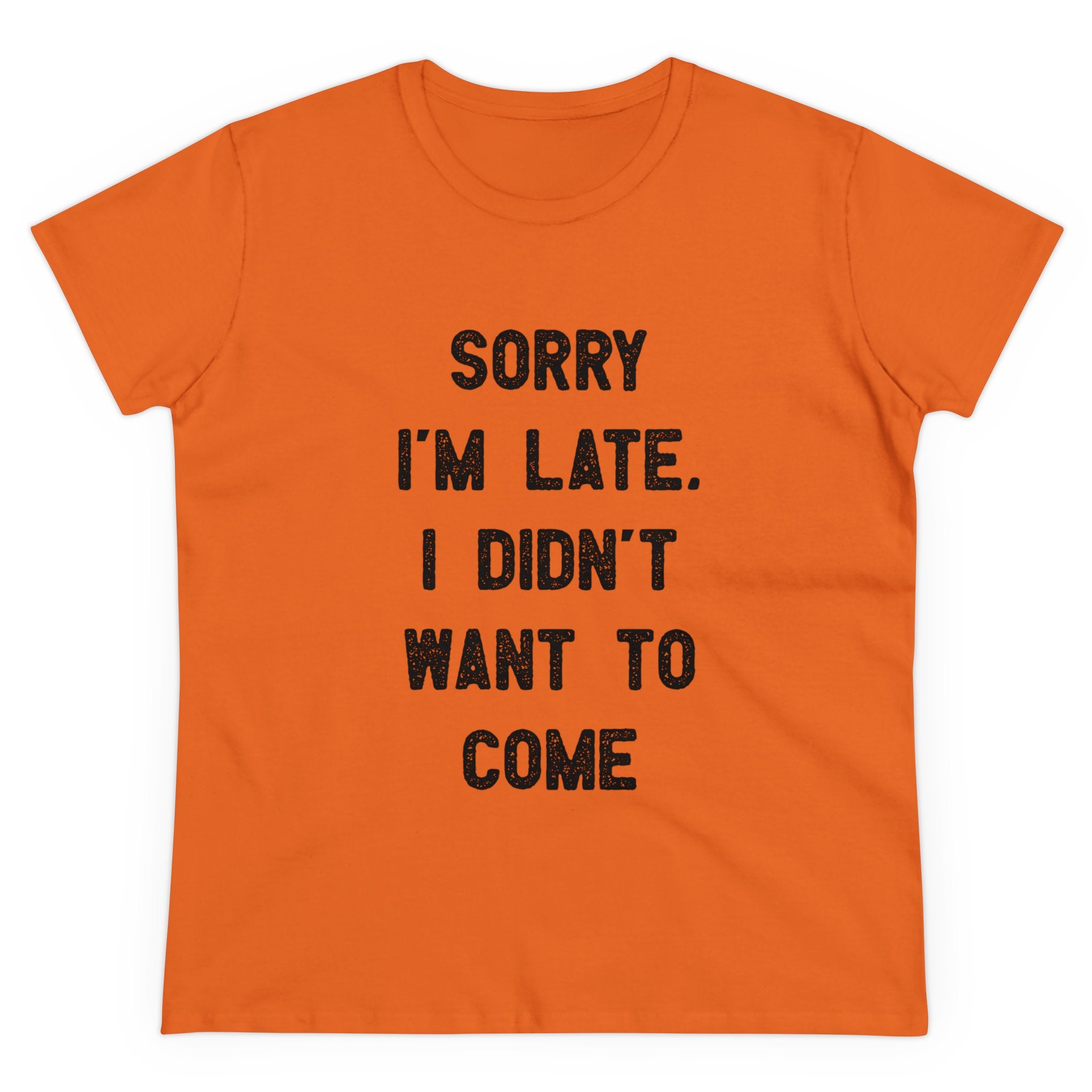 Sorry I'm Late I Didn't Want to Come - Women's Tee
