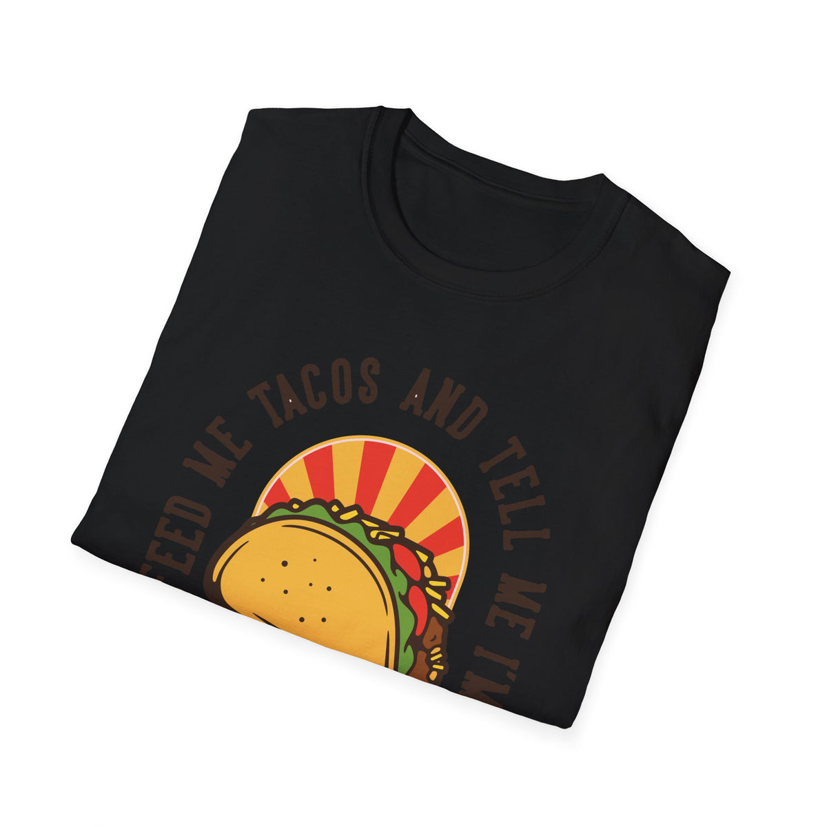 'Feed Me Tacos and Tell Me I'm Pretty' taco print folded on black t-shirt, funny foodie gift
