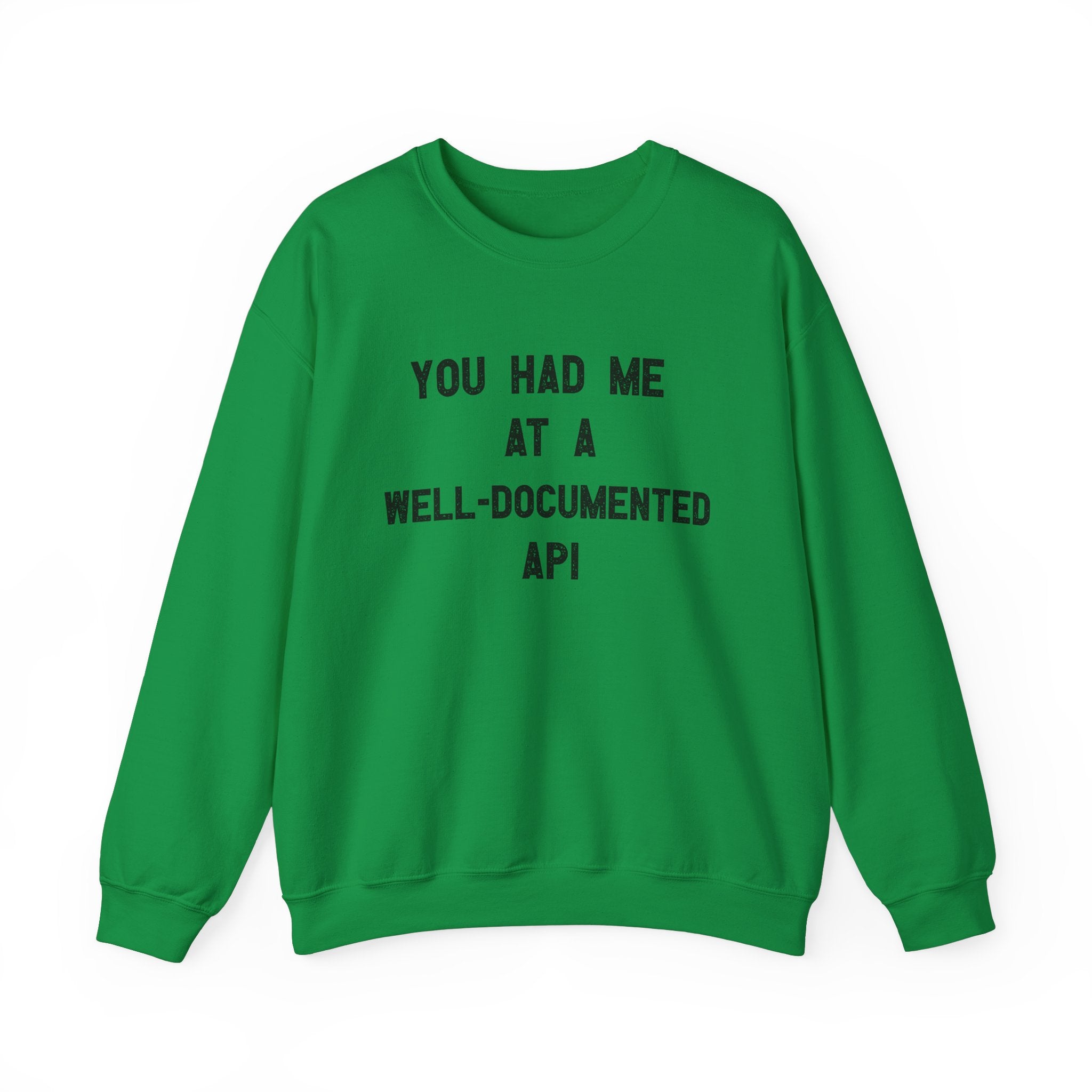 You Had Me At A Well-Documented API -  Sweatshirt