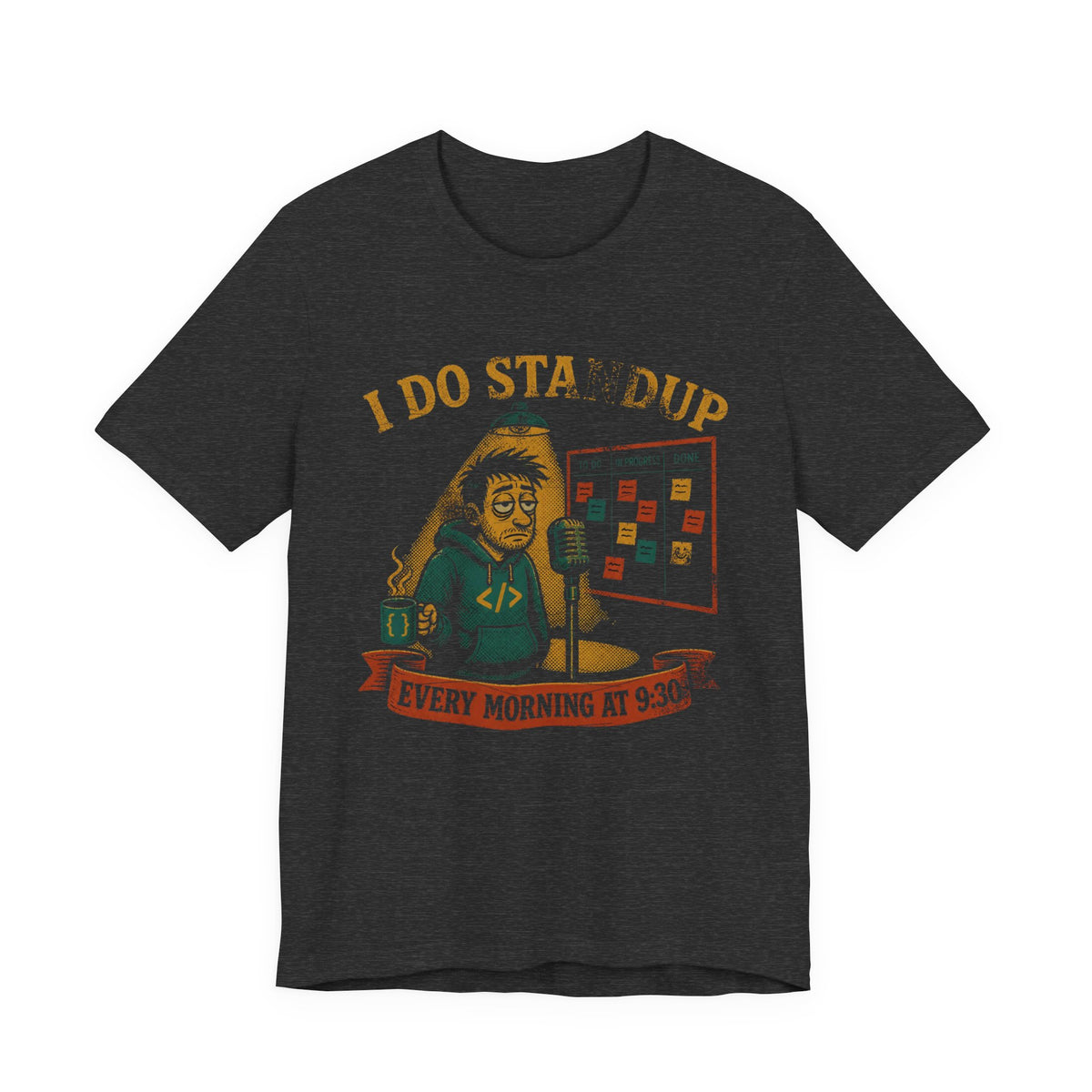 I Do Standup Every Morning at 9:30 T-Shirt