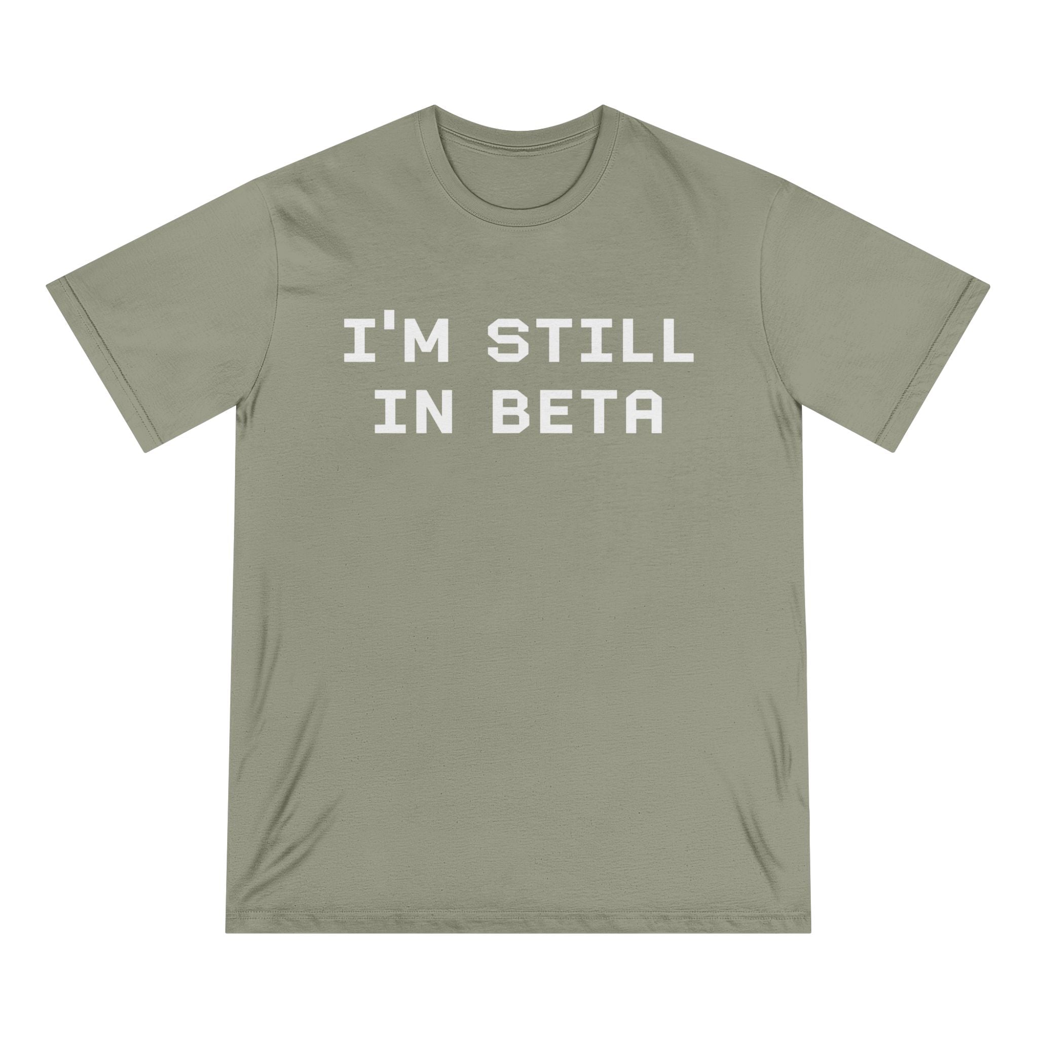 IM STILL IN BETA - Organic T-shirt