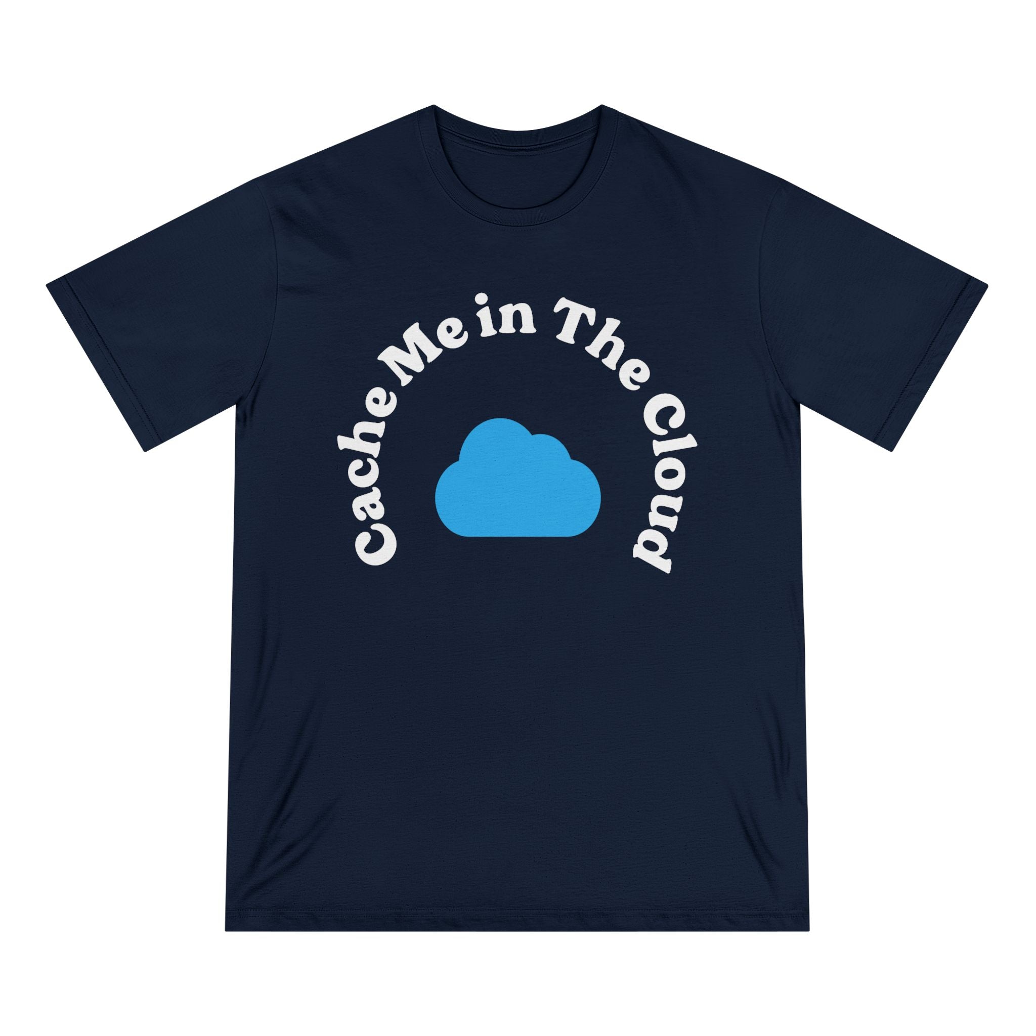 Cache Me in The Cloud - Organic T-shirt