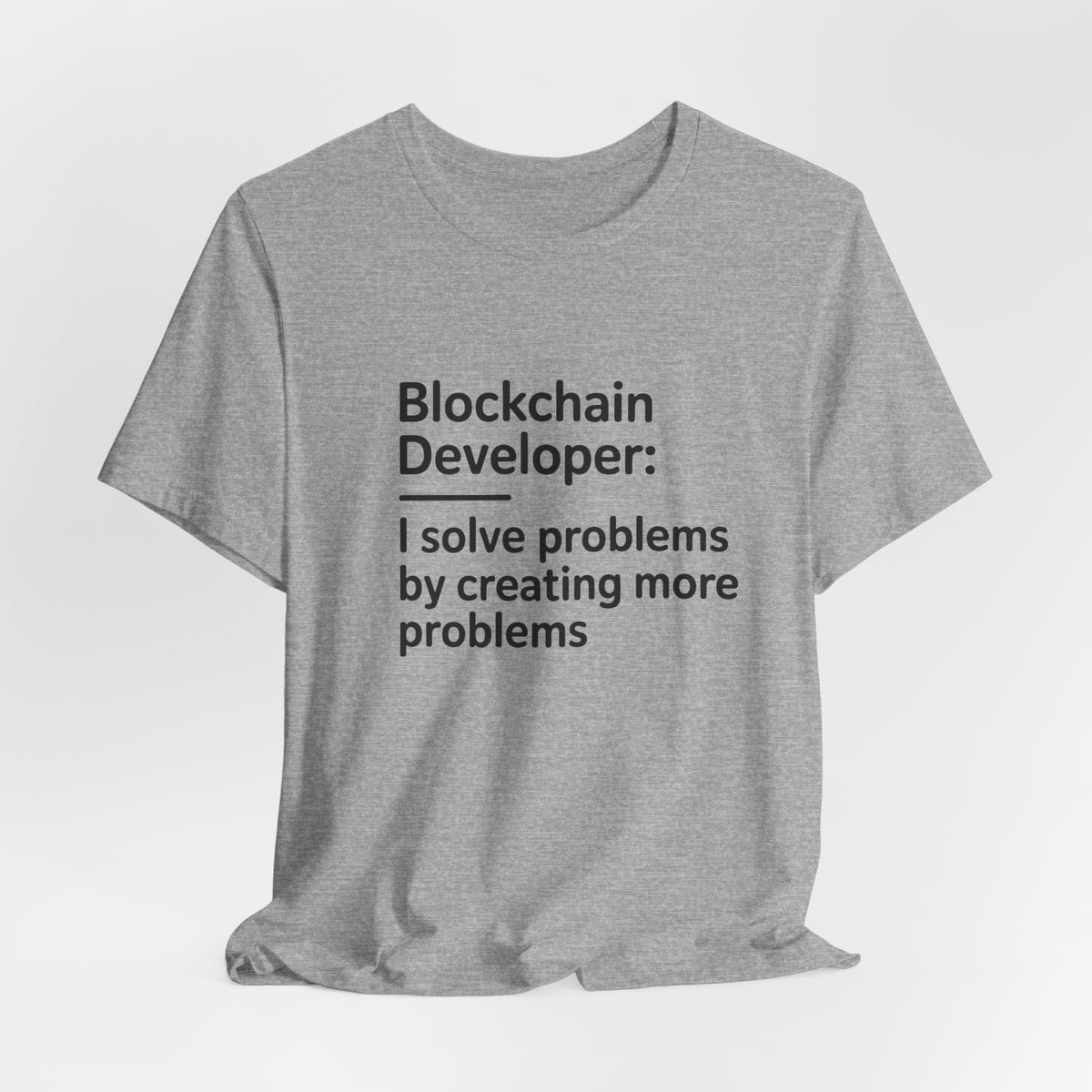 Blockchain Developer, I Solve Problems by Creating More T-Shirt