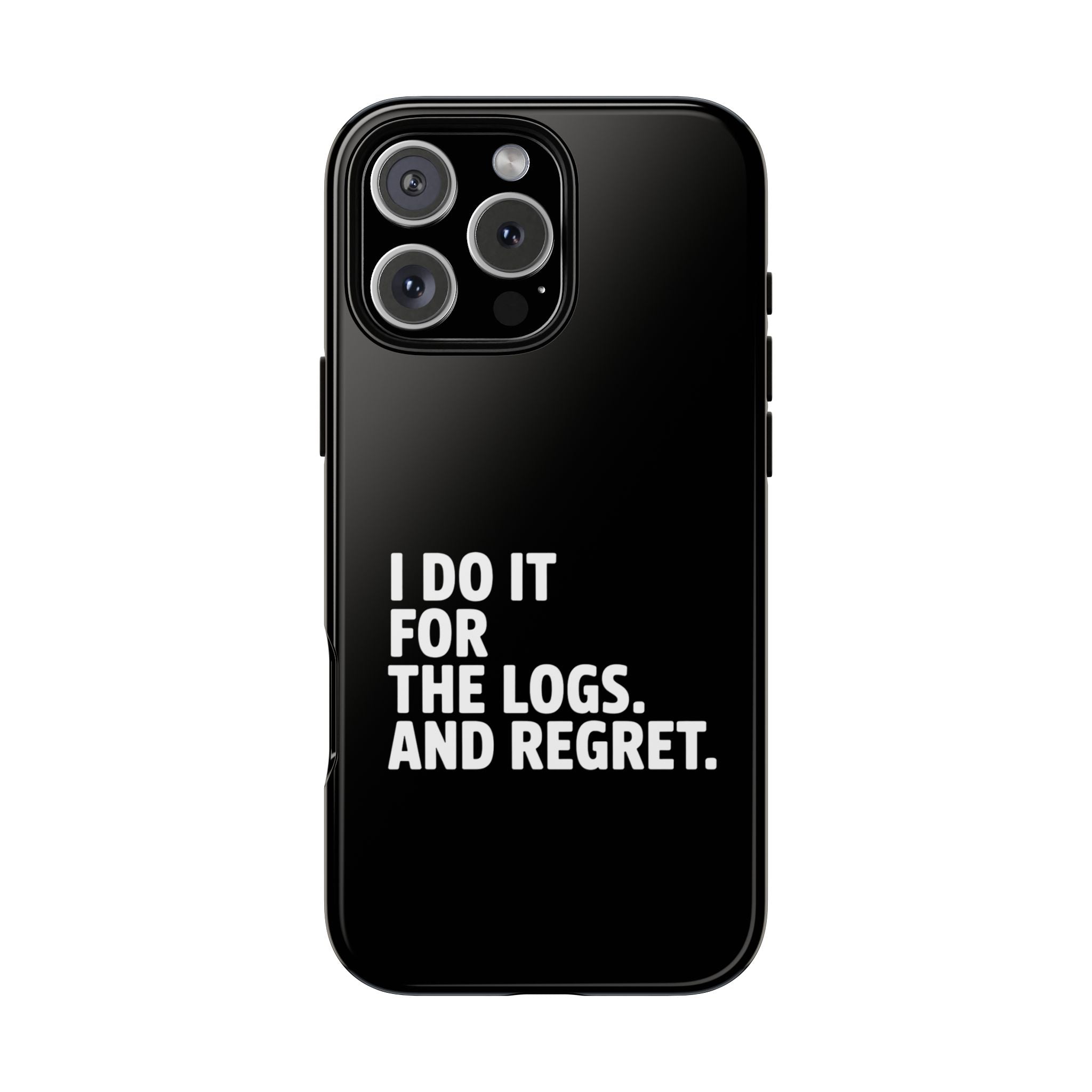 I DO IT FOR THE LOGS White- Impact-Resistant Phone Case