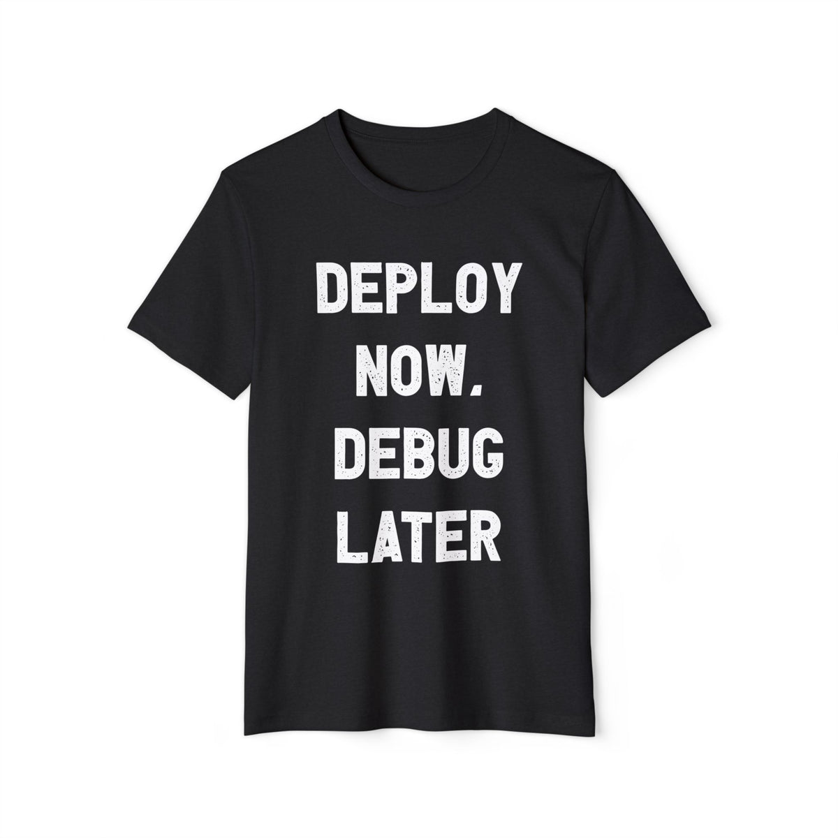 Deploy Now, Debug Later Recycled Organic Tee