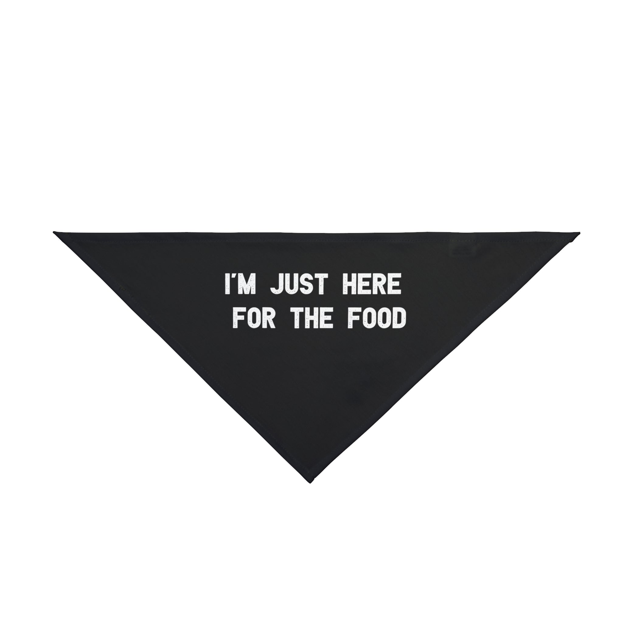 I'm Just Here For The Food - Pet Bandana