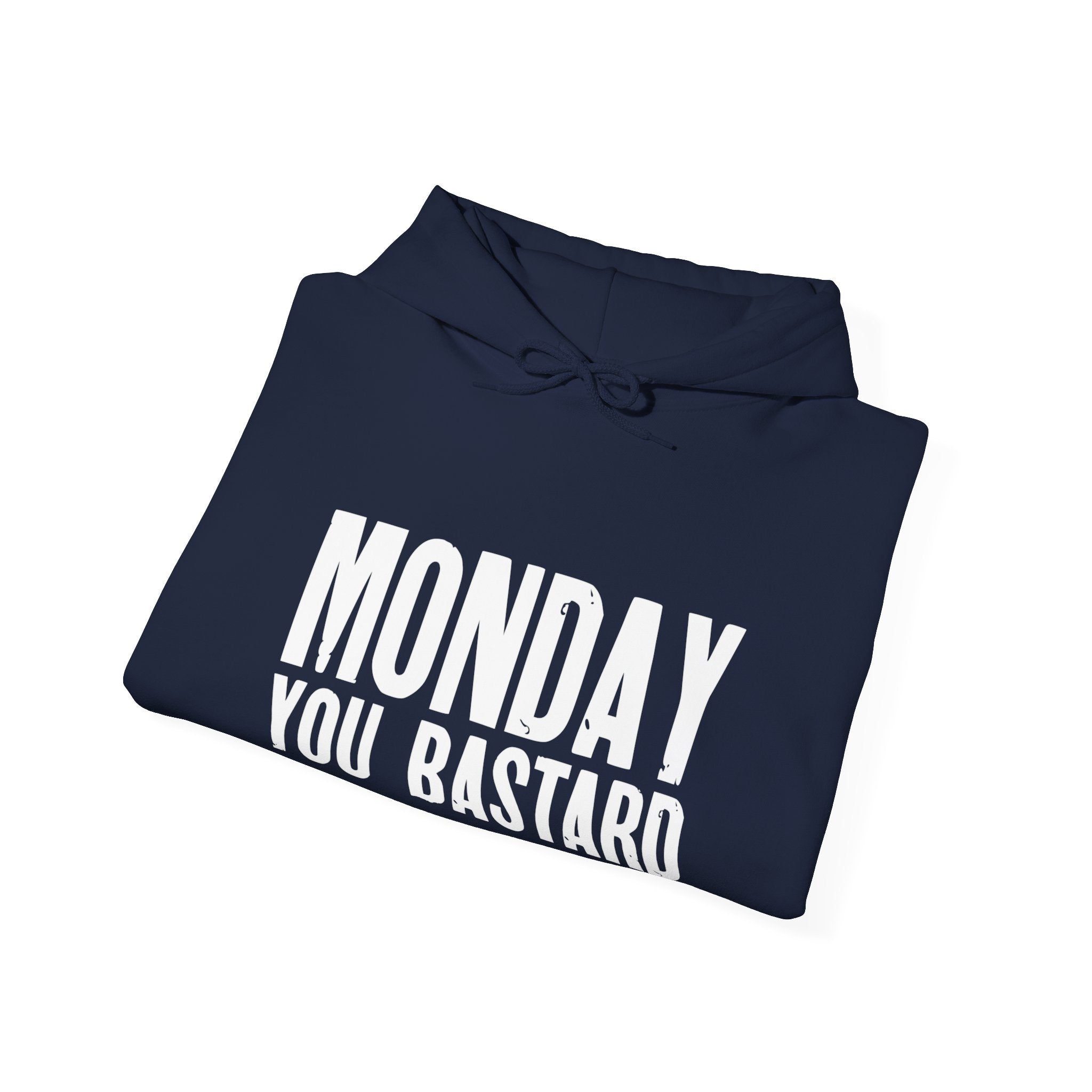 Monday You Bastard - Hooded Sweatshirt