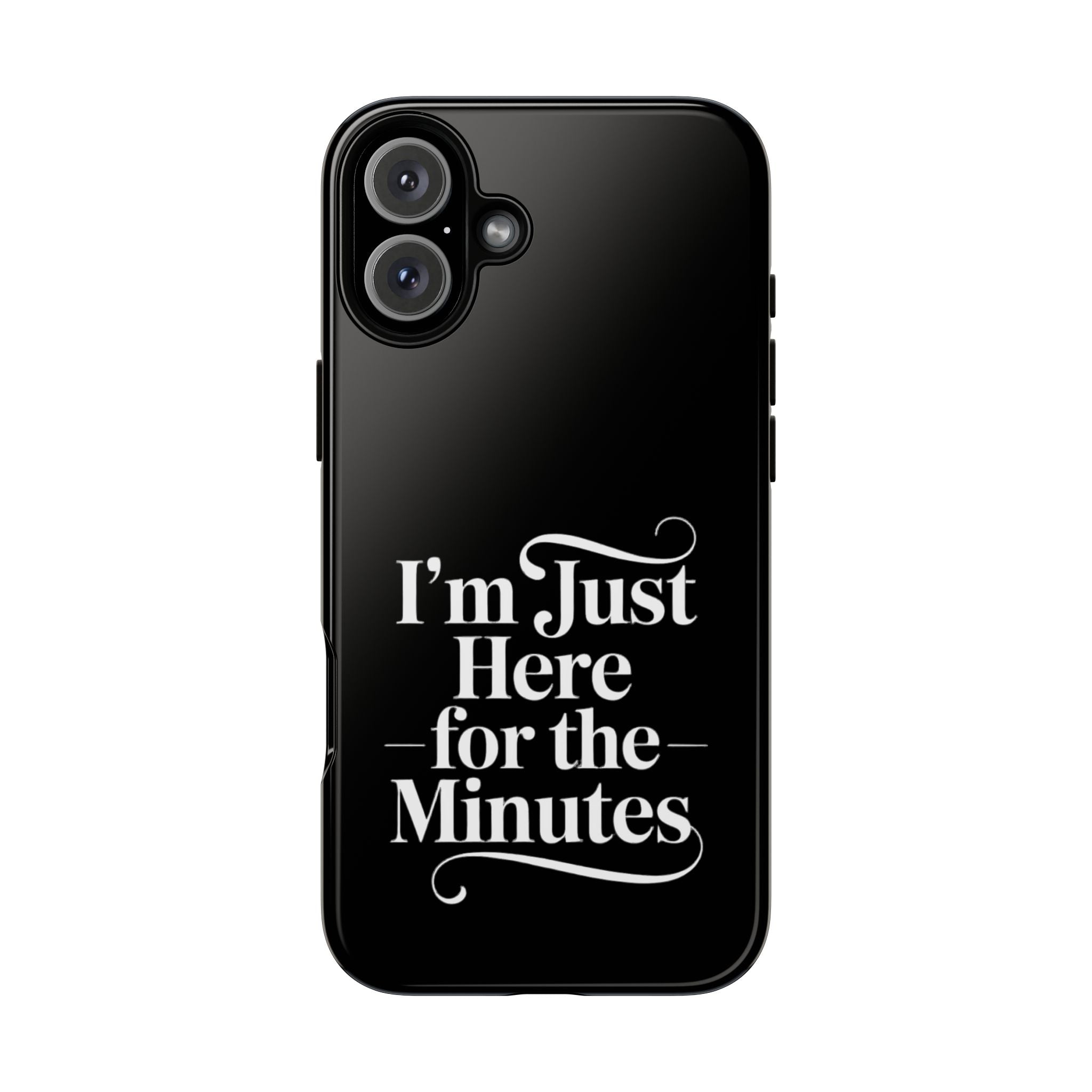 I'm just here for the minutes - Impact-Resistant Phone Case