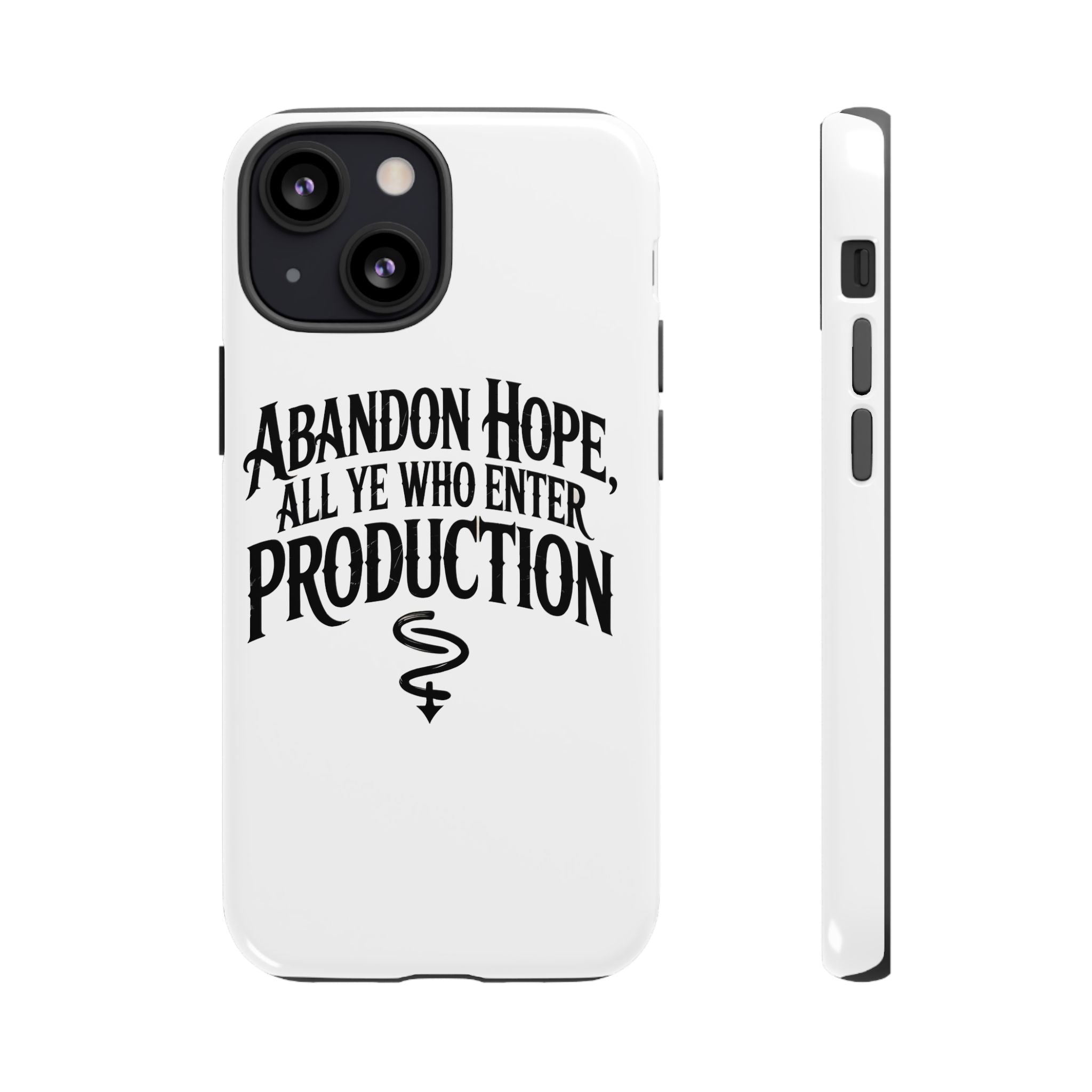 Abandon hope all ye who enter production- Impact-Resistant Phone Case