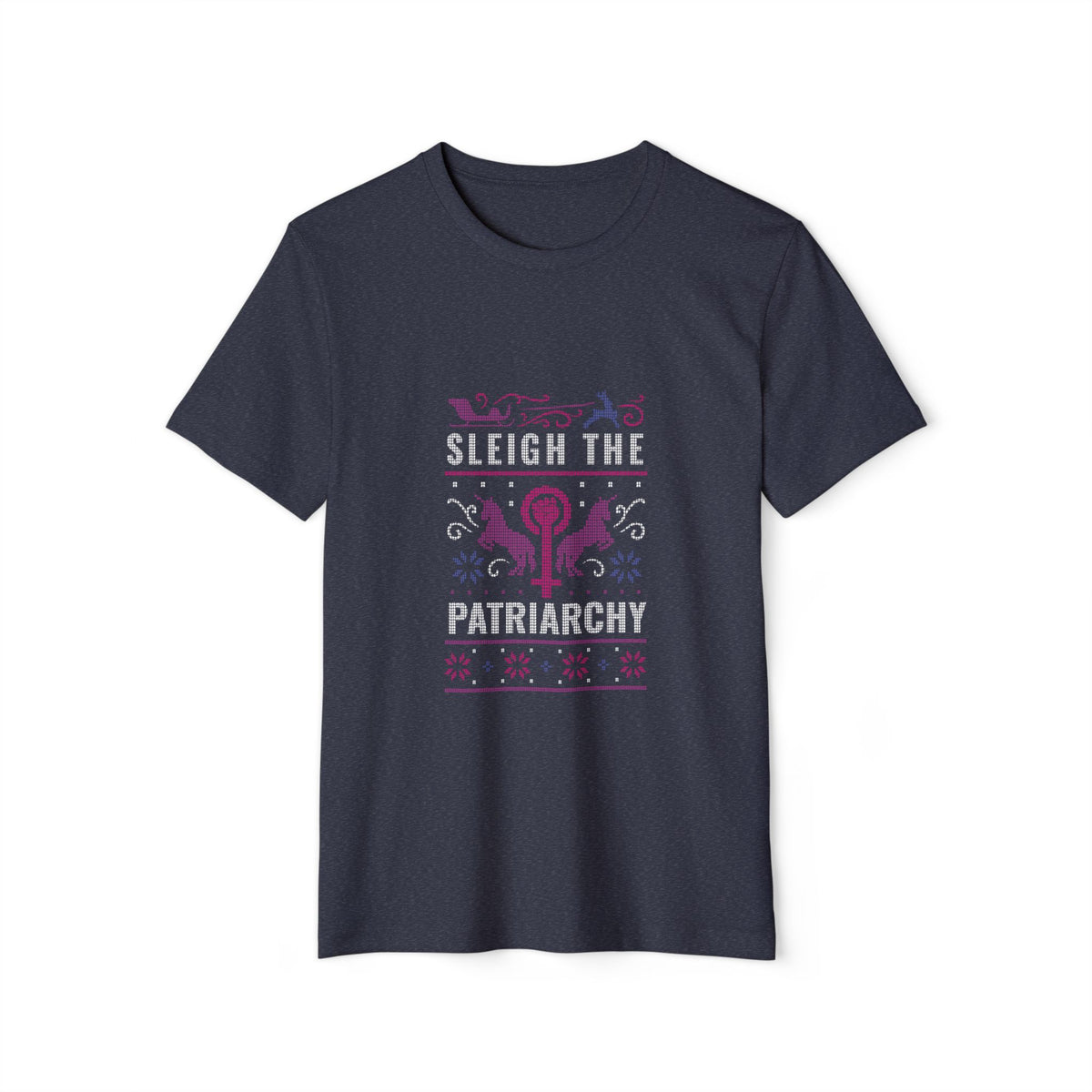 Sleigh the Patriarchy Ugly Sweater Recycled Organic Tee