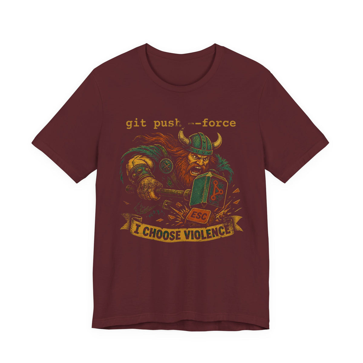 git push --force, I Choose Violence T-Shirt