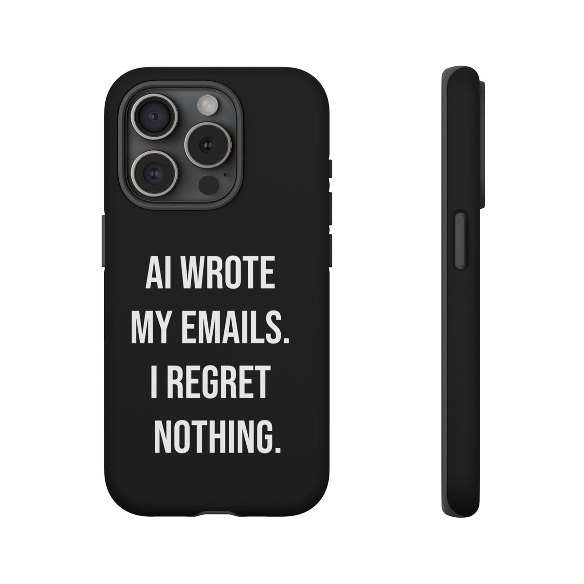 AI Wrote My Emails, I Regret Nothing Phone Case