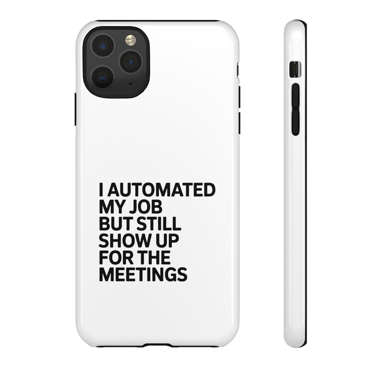I Automated My Job But Still Show Up for the Meetings Phone Case