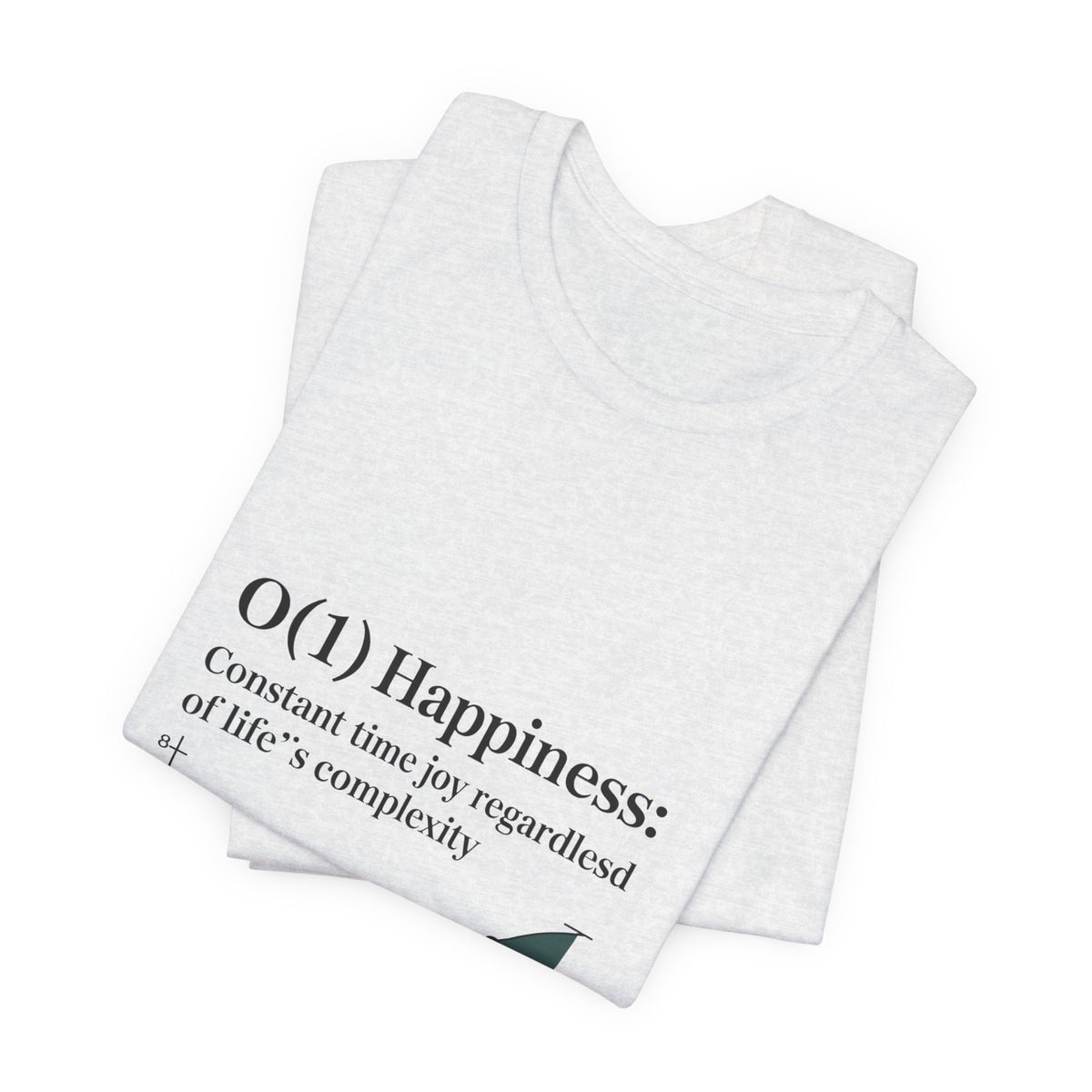 O(1) Happiness T-Shirt