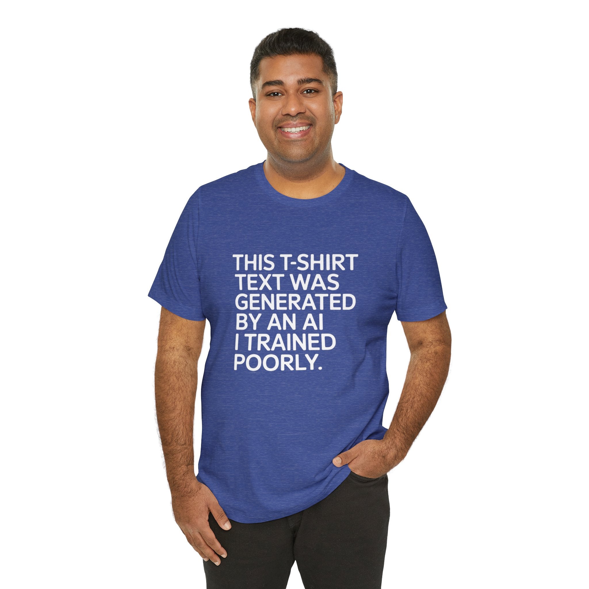 This t-shirt text was generated by an AI -T Shirt