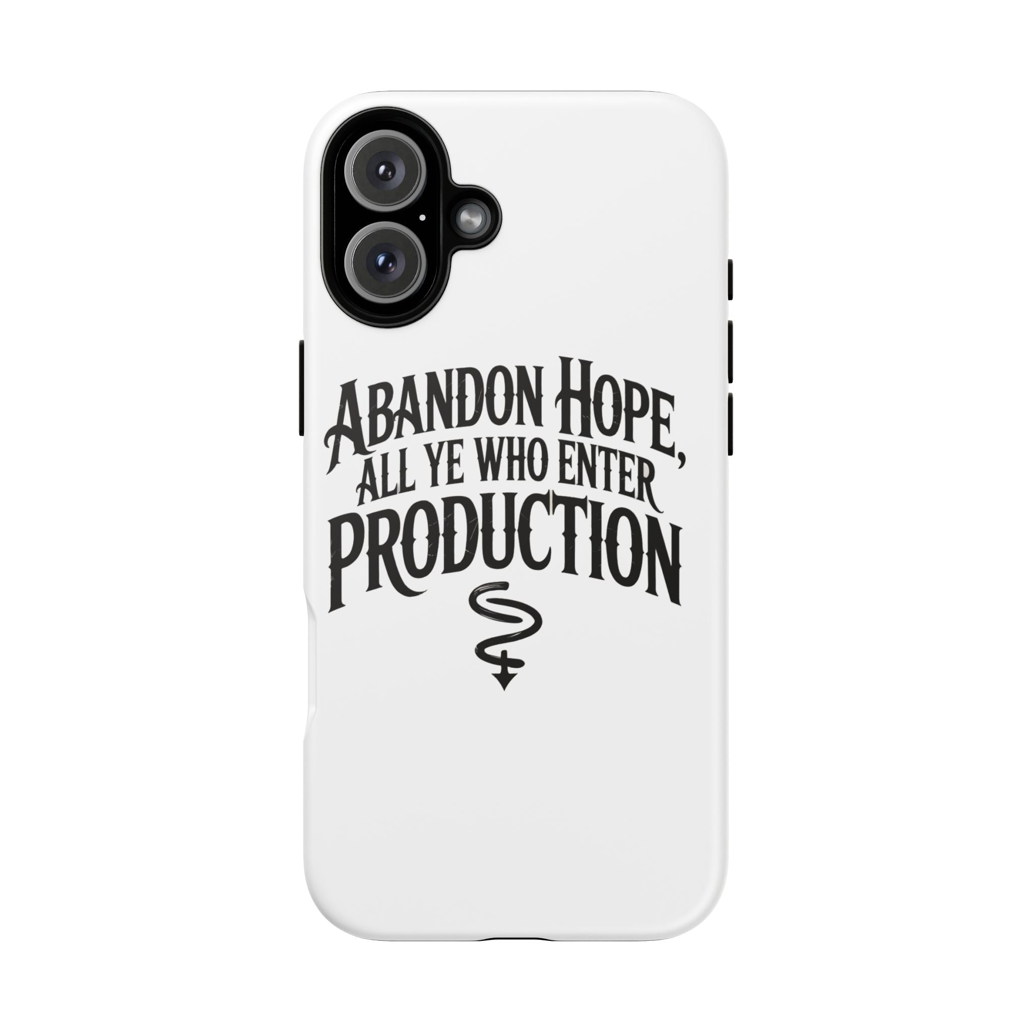 Abandon hope all ye who enter production- Impact-Resistant Phone Case