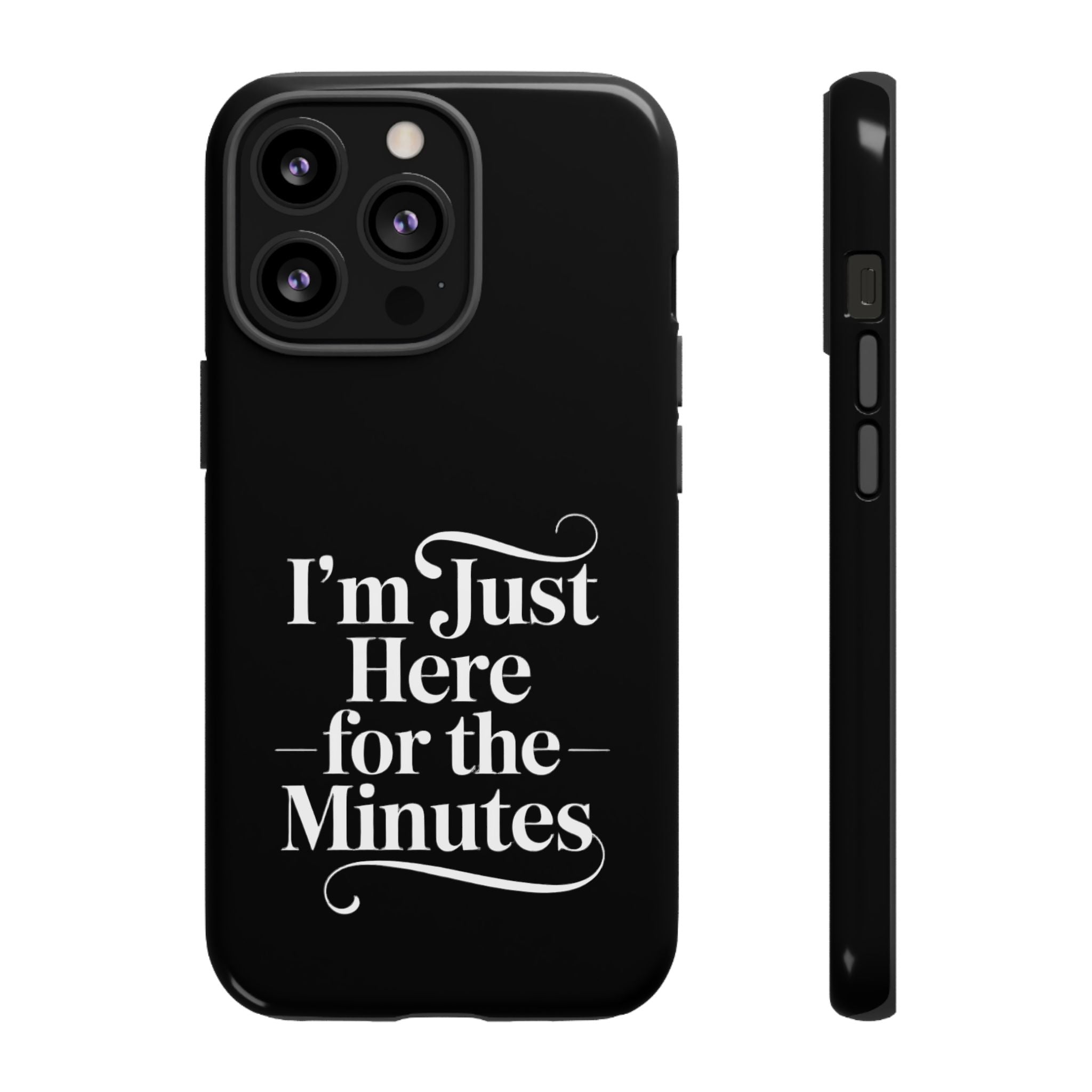 I'm just here for the minutes - Impact-Resistant Phone Case