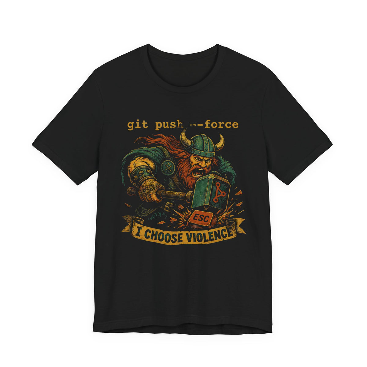 git push --force, I Choose Violence T-Shirt