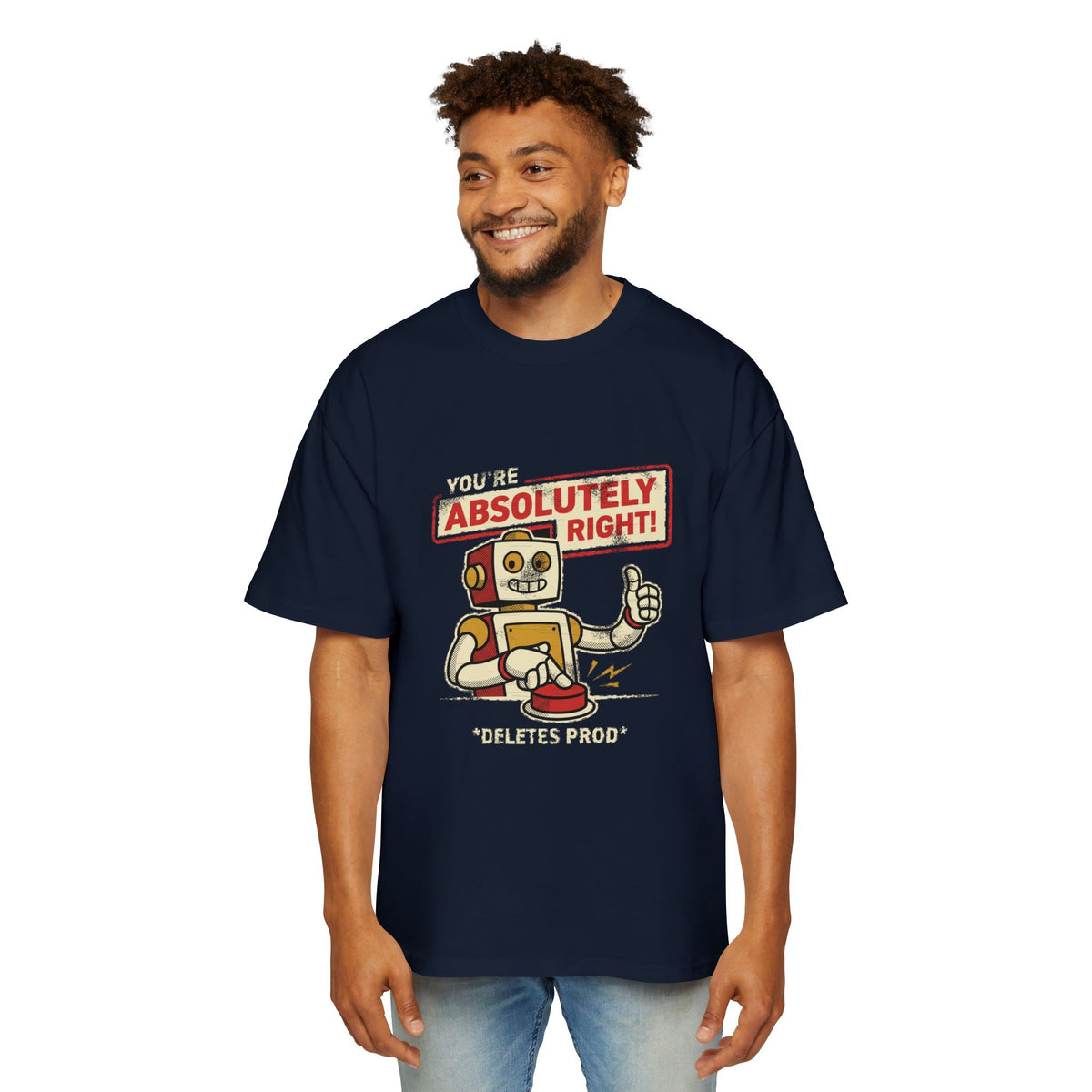 You're Absolutely Right, Deletes Prod Oversized Tee