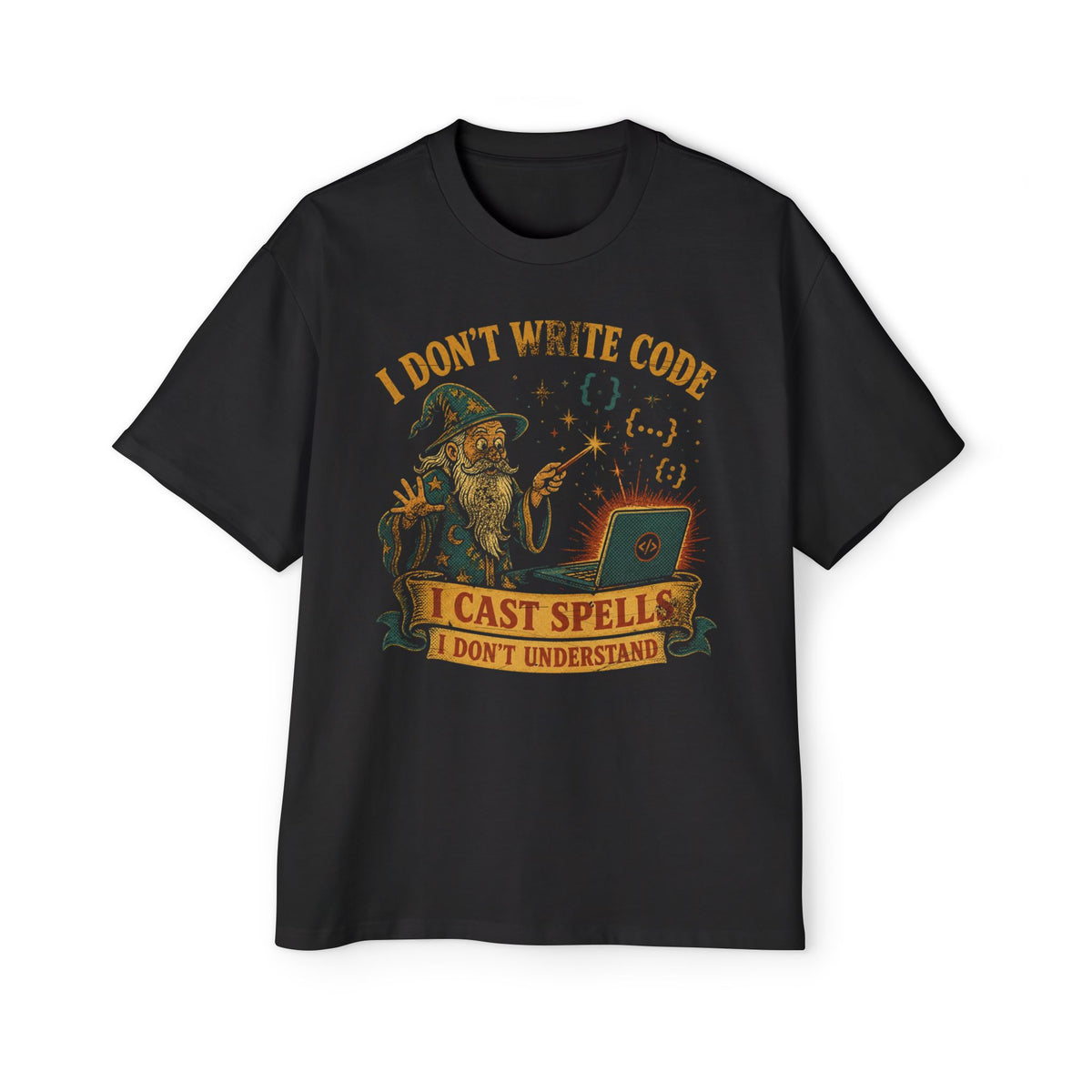 I Don't Write Code, I Cast Spells Oversized Tee