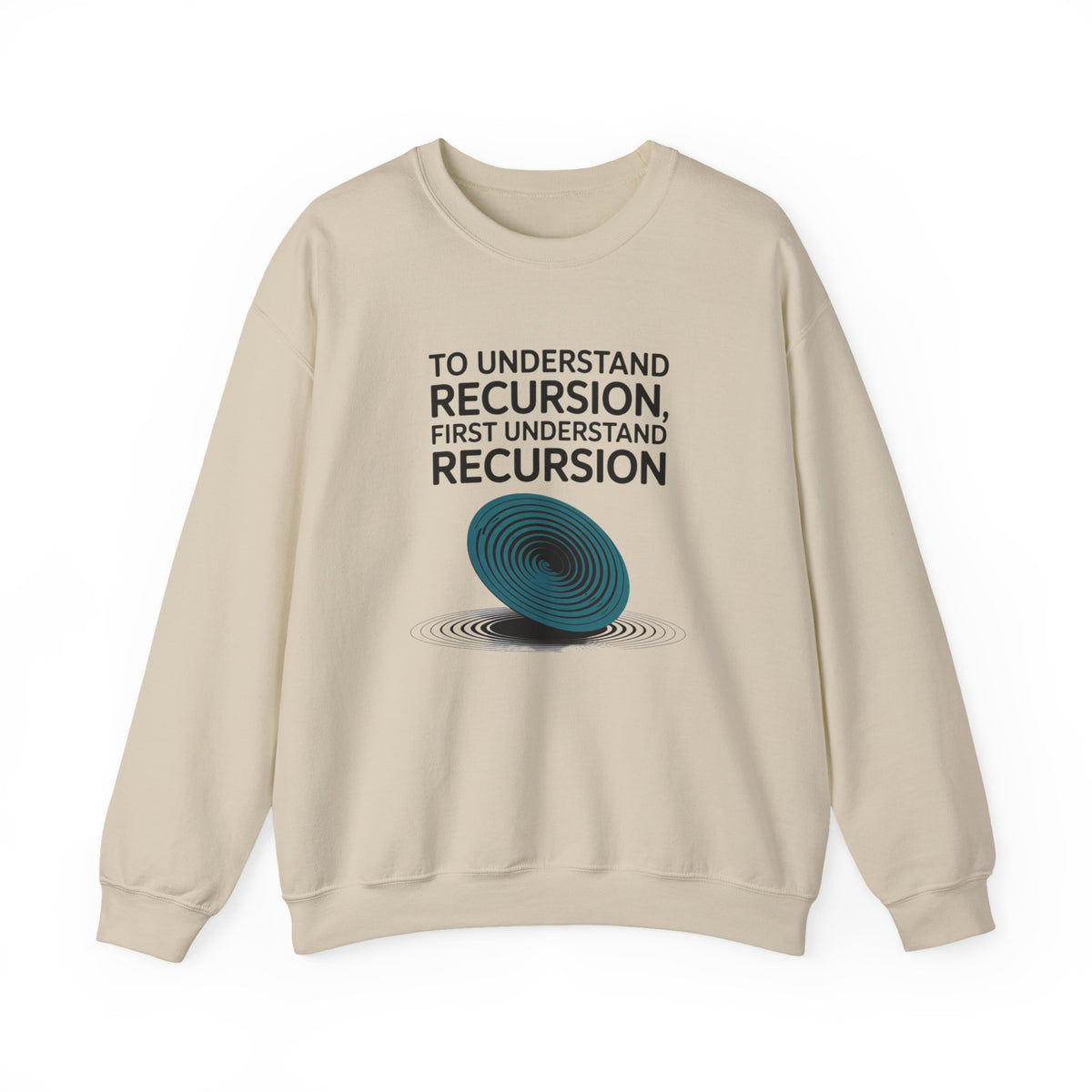 To Understand Recursion, First Understand Recursion Sweatshirt