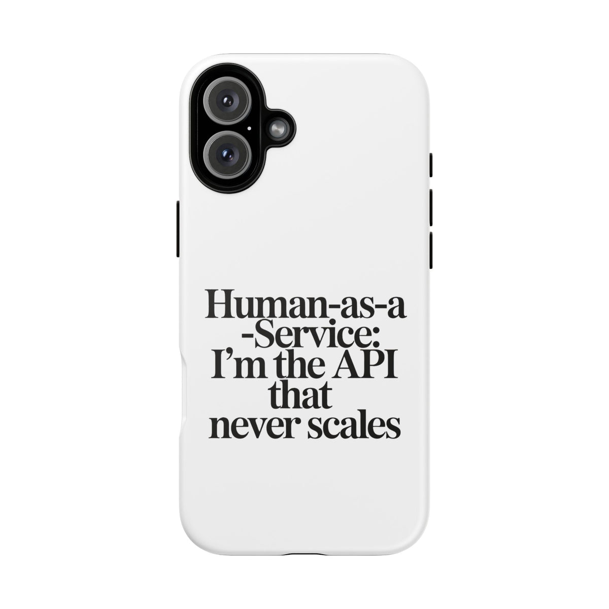 Human as a Service, The API That Never Scales Phone Case