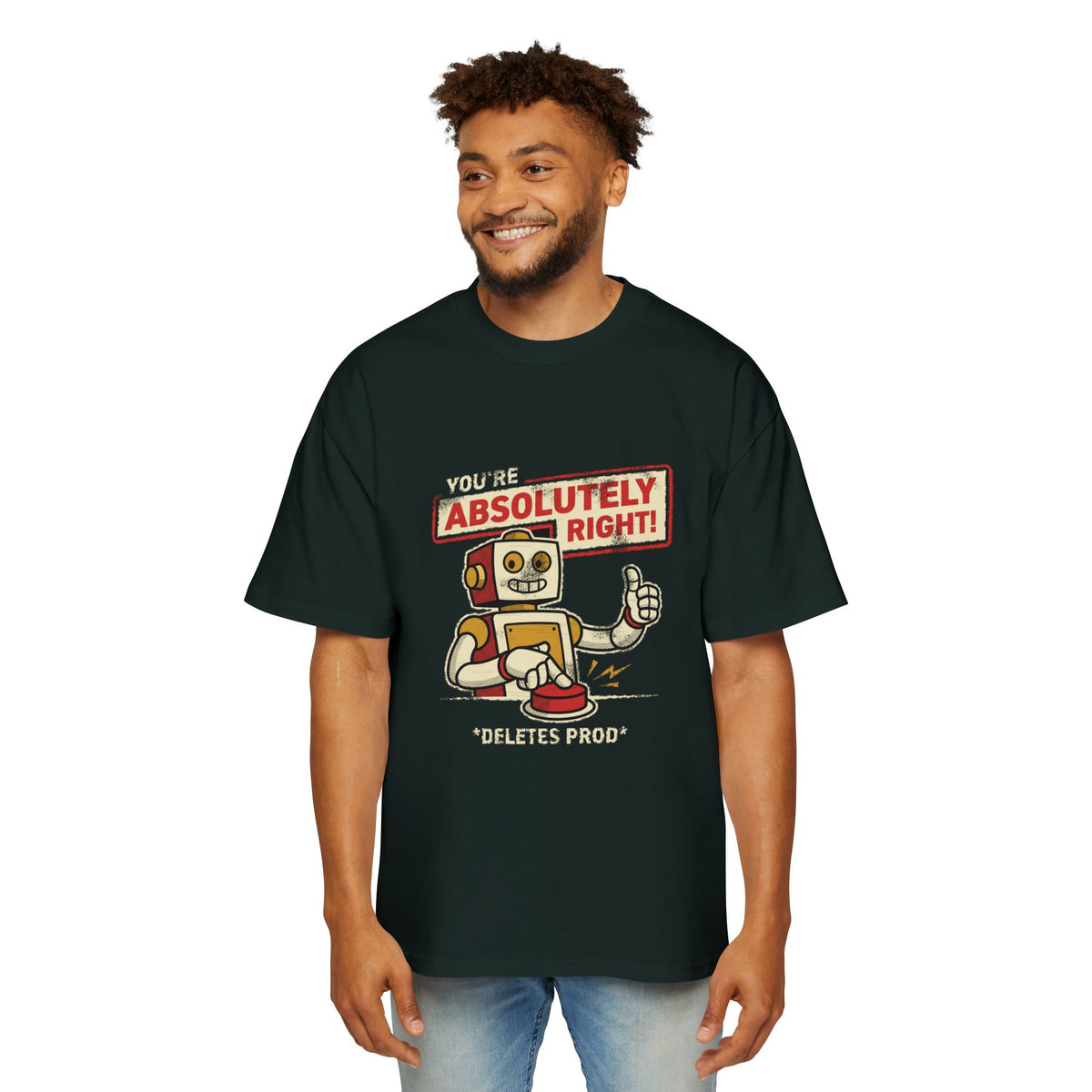 You're Absolutely Right, Deletes Prod Oversized Tee