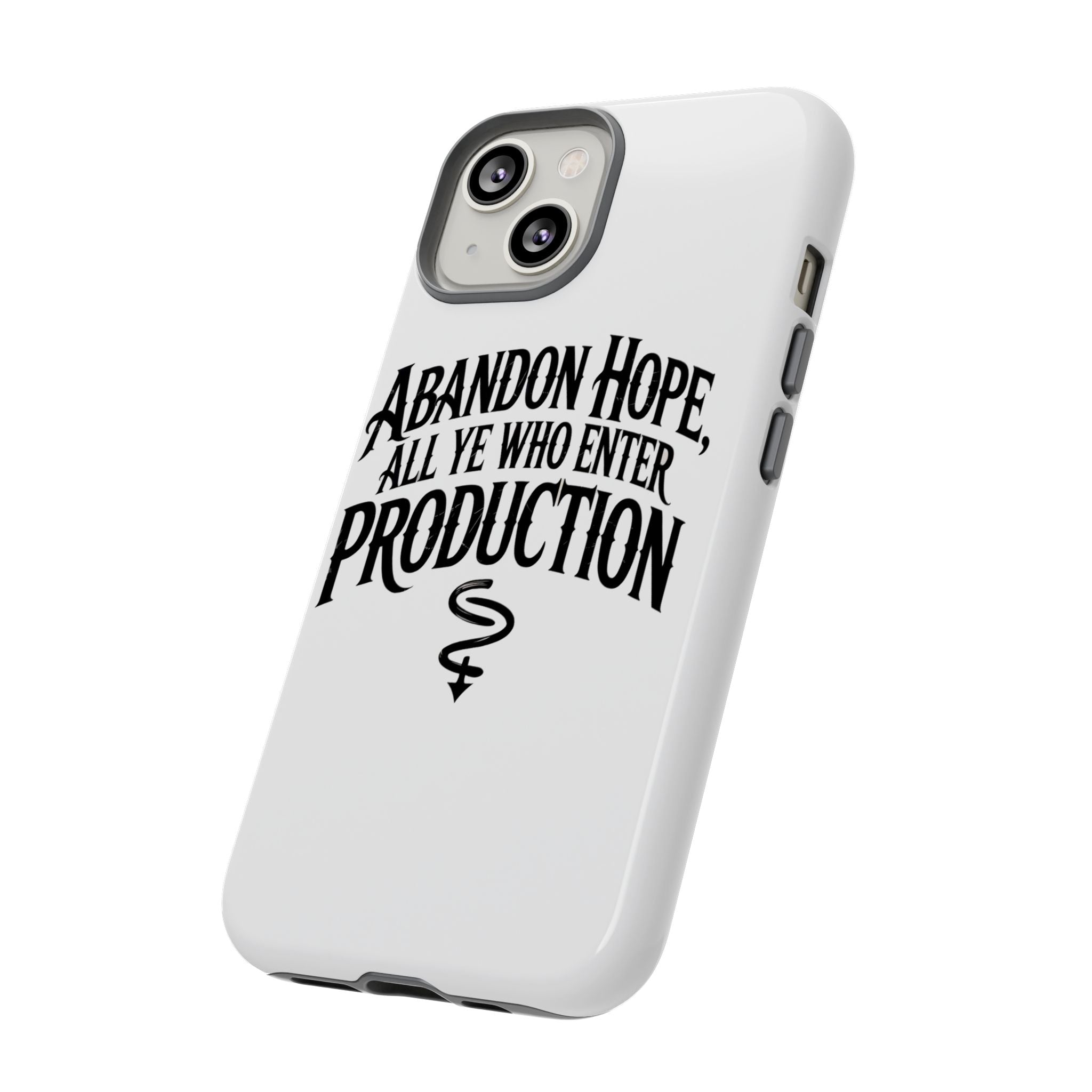 Abandon hope all ye who enter production- Impact-Resistant Phone Case